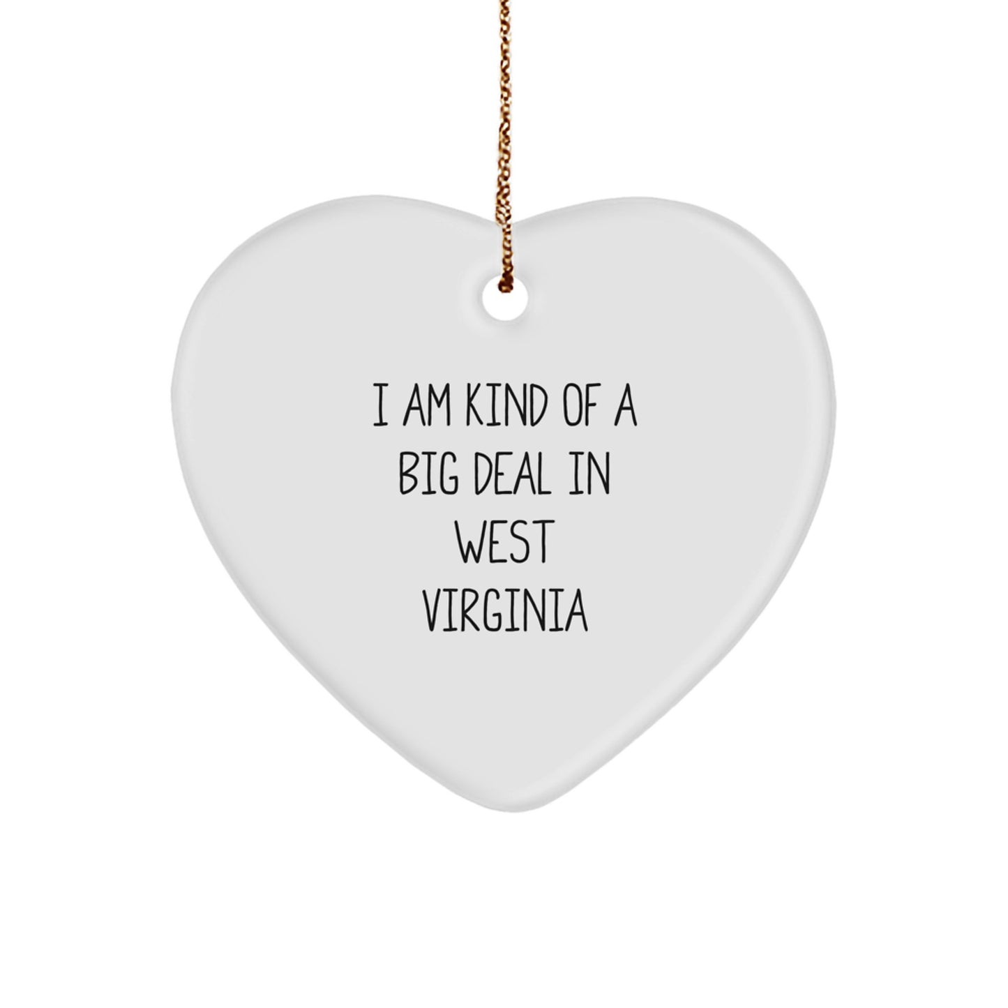 West Virginia Enthusiast Gifts, Heart Ornament for Women, Funny Quote, I Am Kind Of A Prime Selection In West Virginia, Christmas Unique Gifts from Friends, Family, Coworkers - Image 1