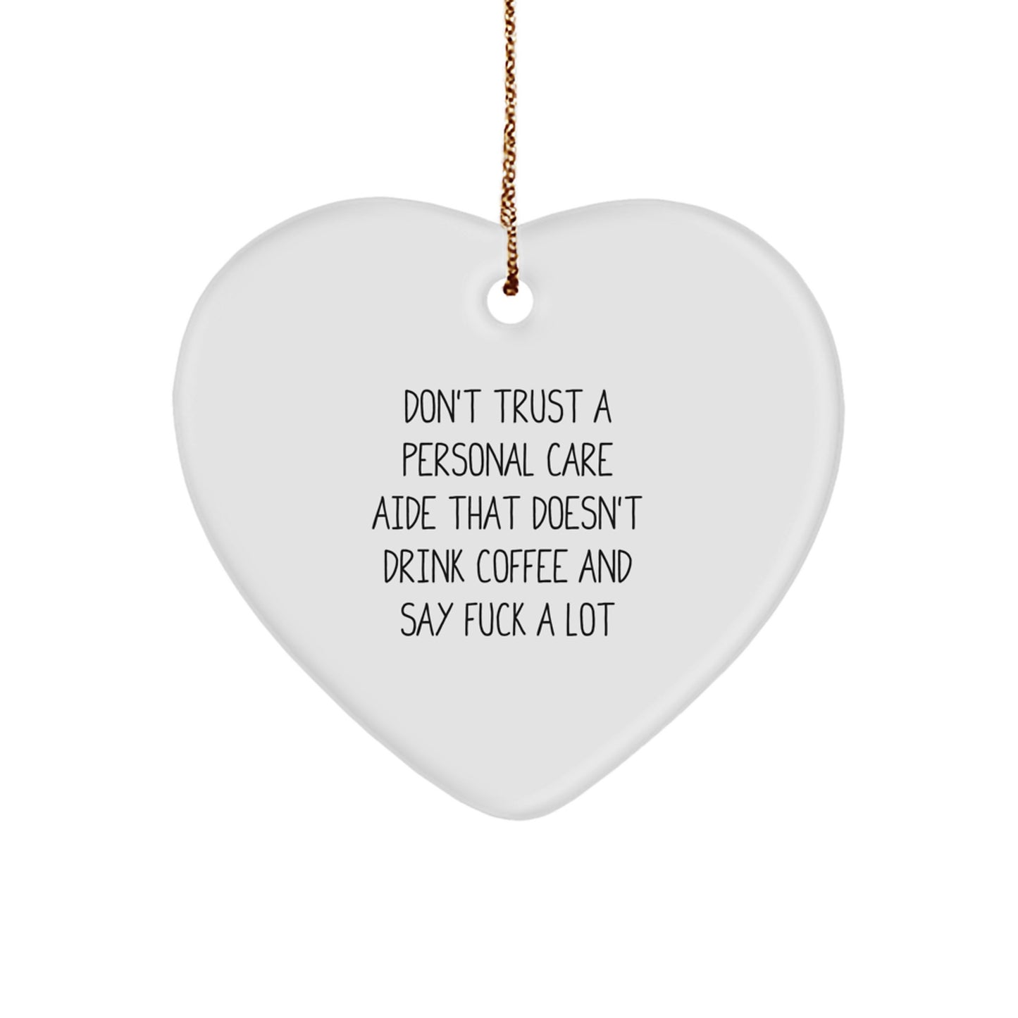 Funny Gift Ideas for Personal Care Aide Friends - 'Don't Trust A Personal Care Aide That Doesn't Drink Coffee' Heart Ornament for Christmas - Image 1