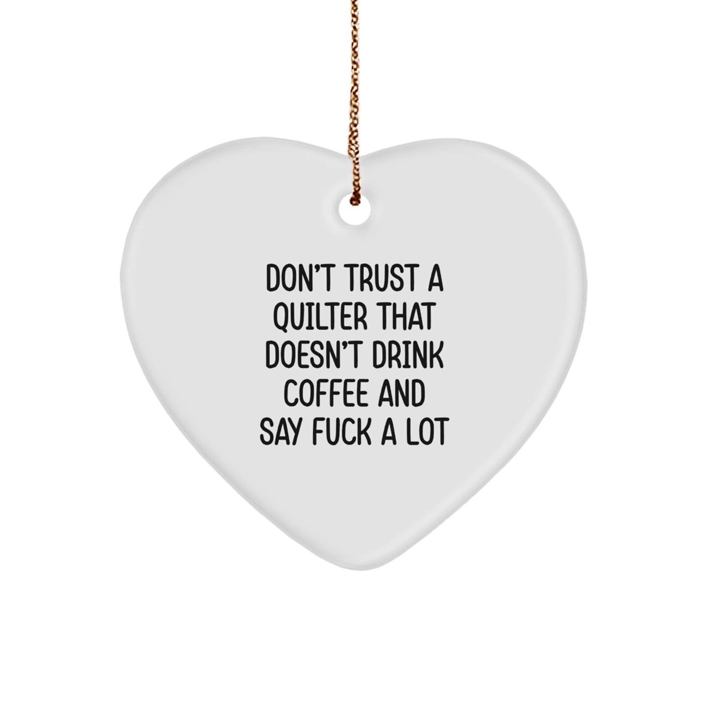 Funny Quilter Gifts from Friends for Quilter Heart Ornament, Don't Trust A Quilter That Doesn't Drink Coffee, Unique Christmas Decorations, Quilter Humor - Image 1