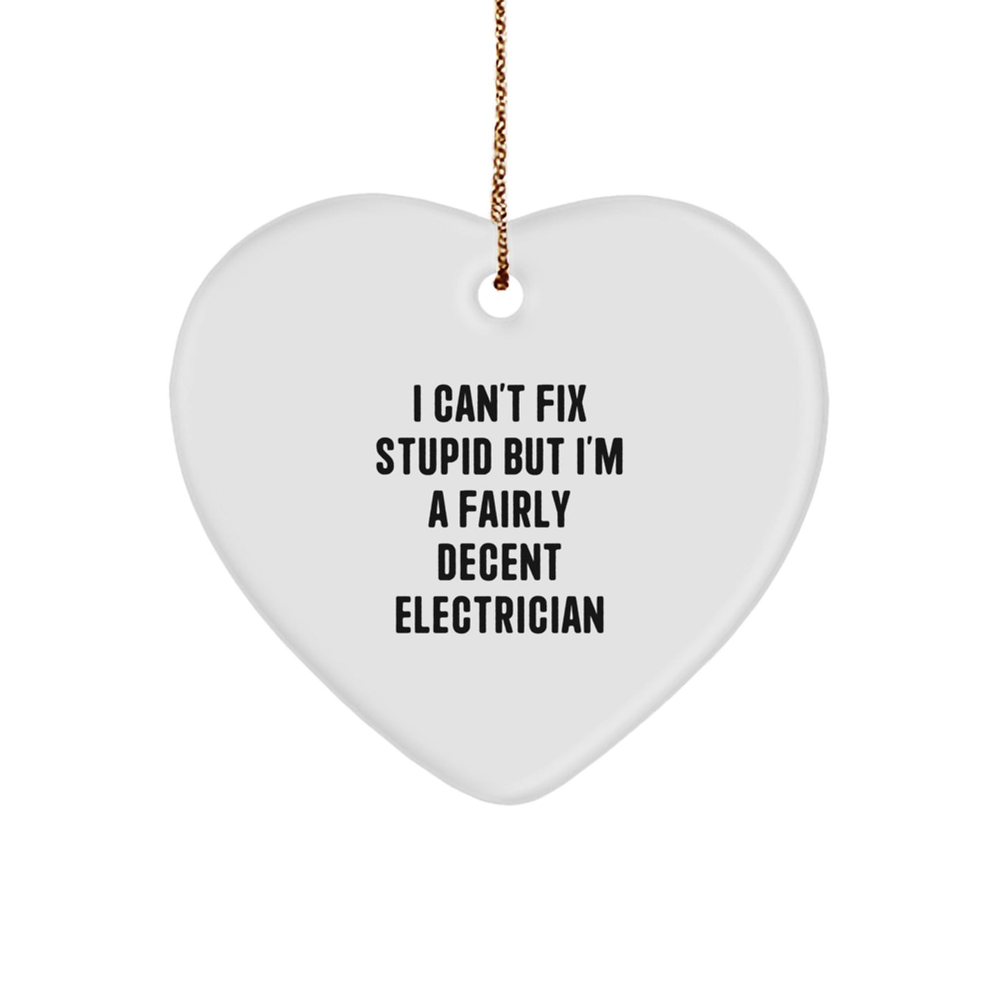 Funny Electrician Gifts for Men, Heart Ornament Christmas Unique Gifts from Friends to Electricians, 'I'm A Fairly Decent Electrician' Quote - Image 1