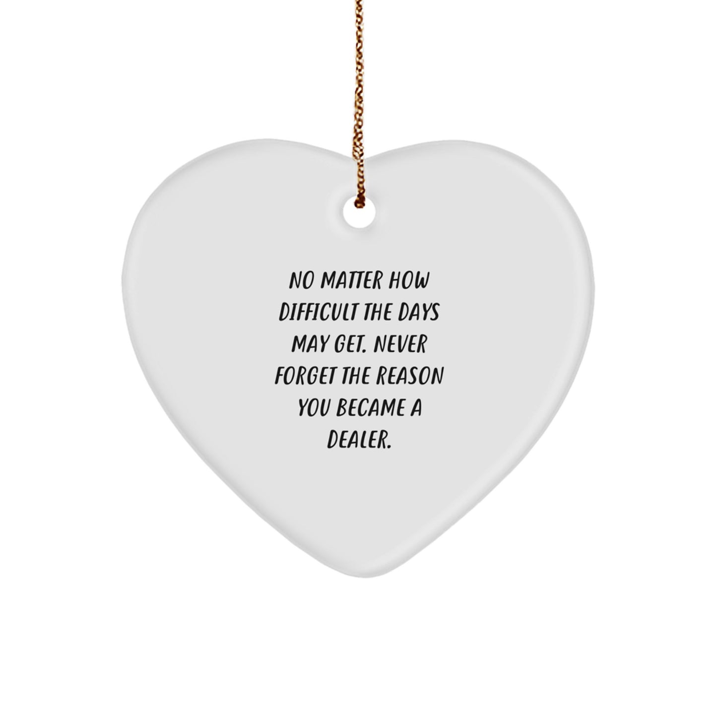 Funny Dealer Gifts for Men and Women, Heart Ornament with Inspirational Quote, Christmas Unique Presents from Friends and Family - Image 1