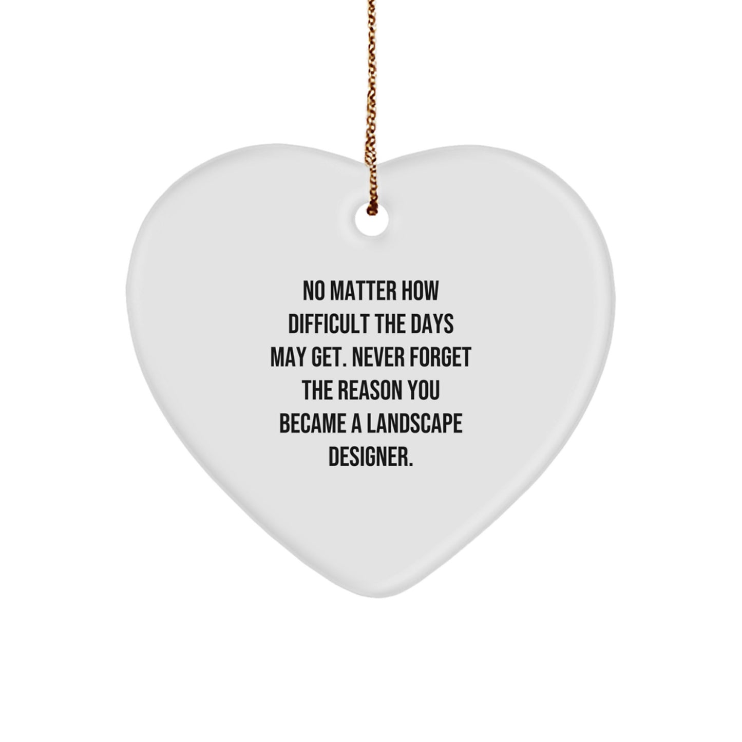 Inspirational Gifts from Friends for Landscape Designer Heart Ornament with Funny Quote, Christmas Unique Decorations - Image 1