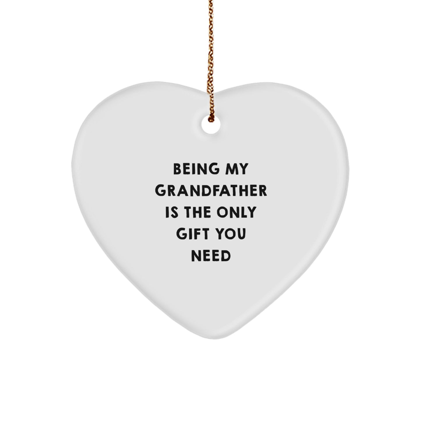 Funny Grandfather Gifts for Him, Heart Ornament with 'Being My Grandfather Is The Only Gift You Need' Quote, Gifts from Family for Grandfather on Christmas Unique Gifts - Image 1