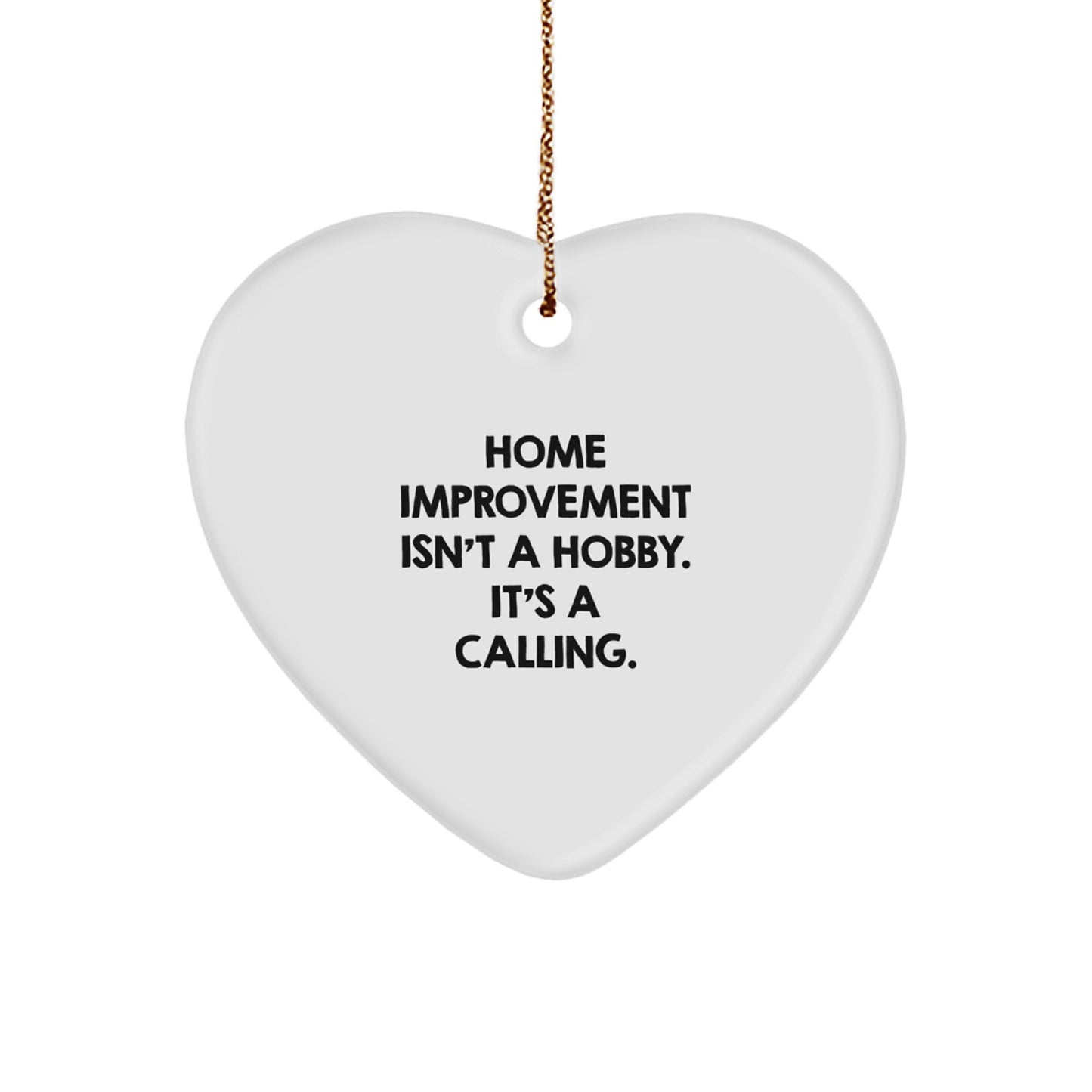 Funny Home Improvement Quotes Heart Ornament Gifts from Friends or Family for Home Improvement Enthusiasts Christmas Unique Decorations - Image 1