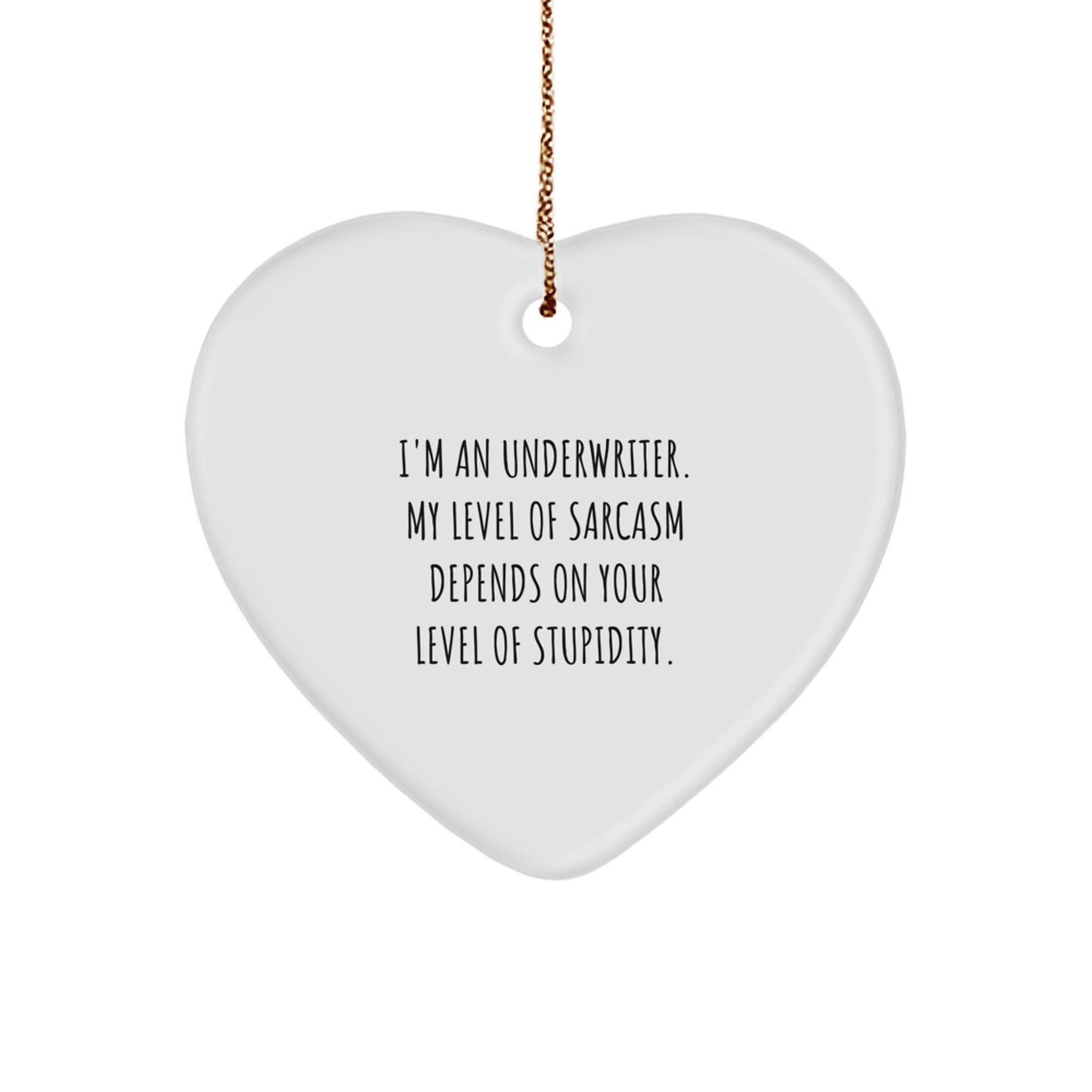 Funny Underwriter Gifts for Men, Women, or Coworkers, Heart Ornament Quote, Christmas Unique Gifts from Family, Friends, or Office Colleagues - Image 1