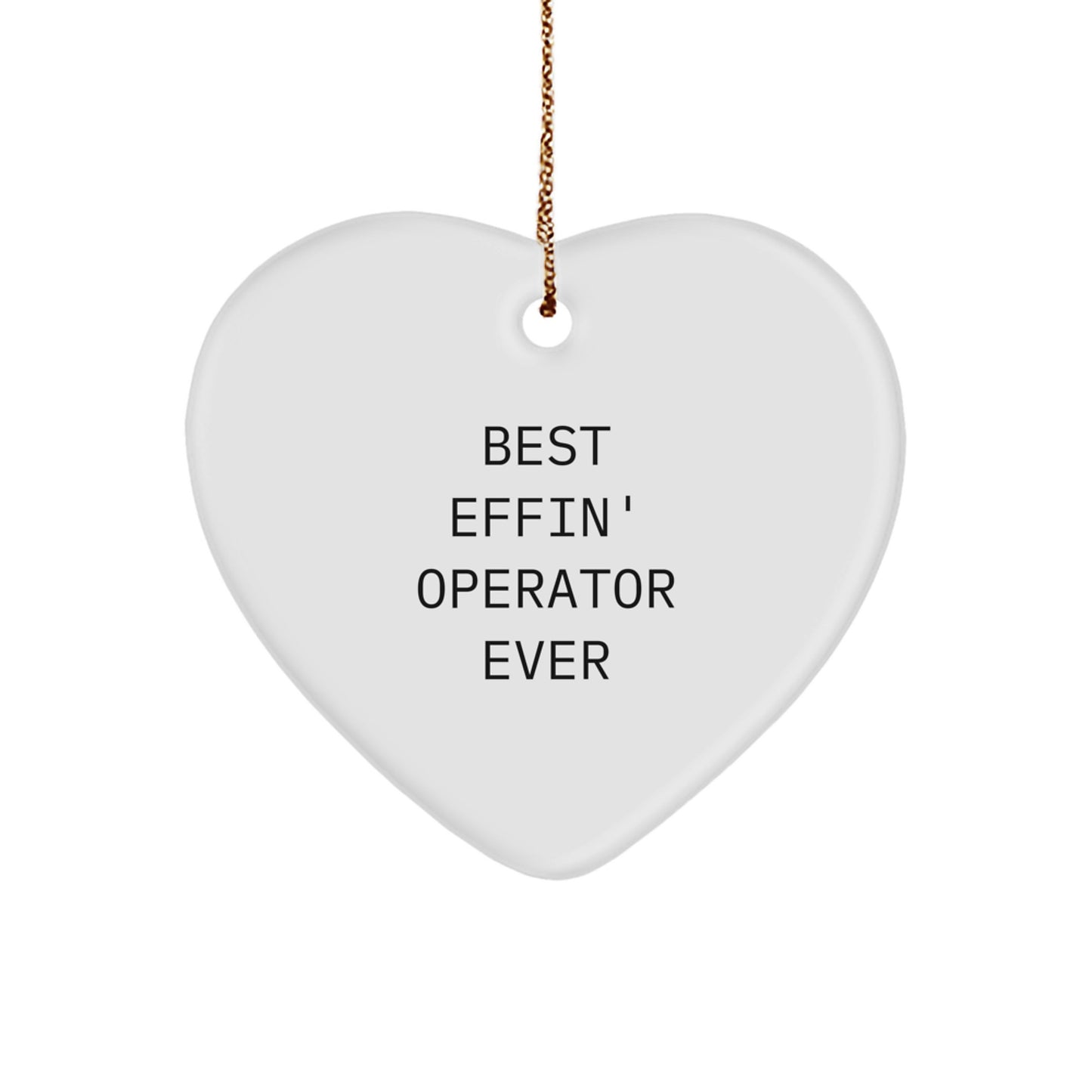 Funny Operator Heart Ornament, Best Effin' Operator Ever Quote Gifts for Operator, Christmas Unique Gifts from Friends - Image 1