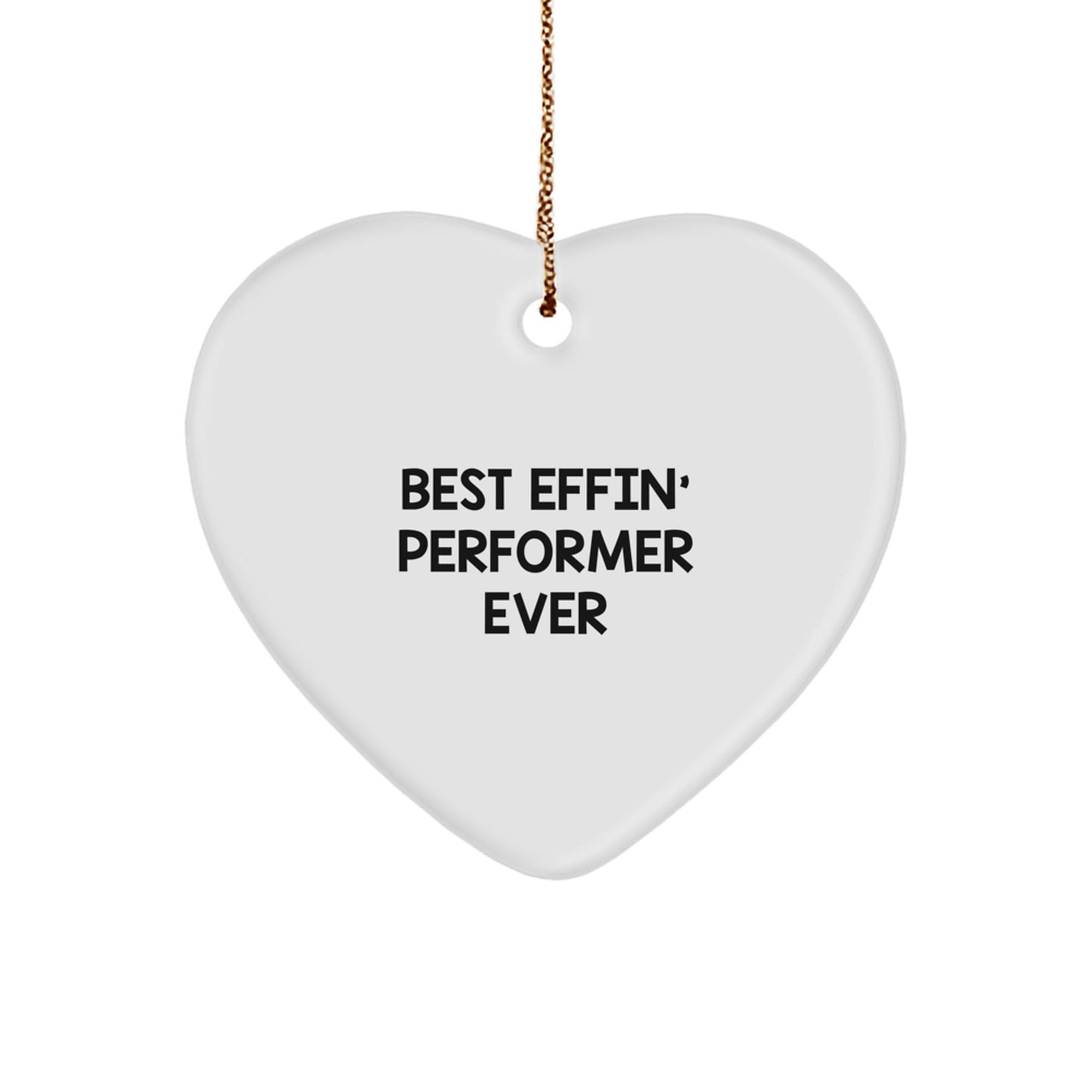 Funny Performer Gifts from Men for Women - Heart Ornament with 'Best Effin' Performer Ever' Quote - Christmas Unique Gifts - Image 1