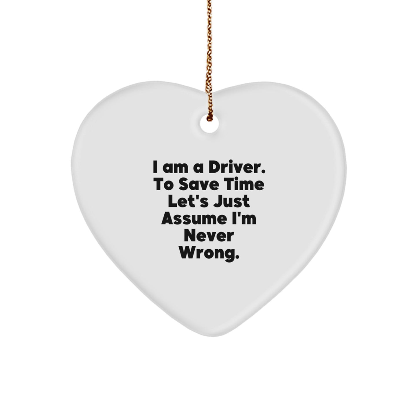 Funny Driver Gifts from Friends - Heart Ornament with I Am A Driver Quote for Driver Lovers on Christmas - Image 1