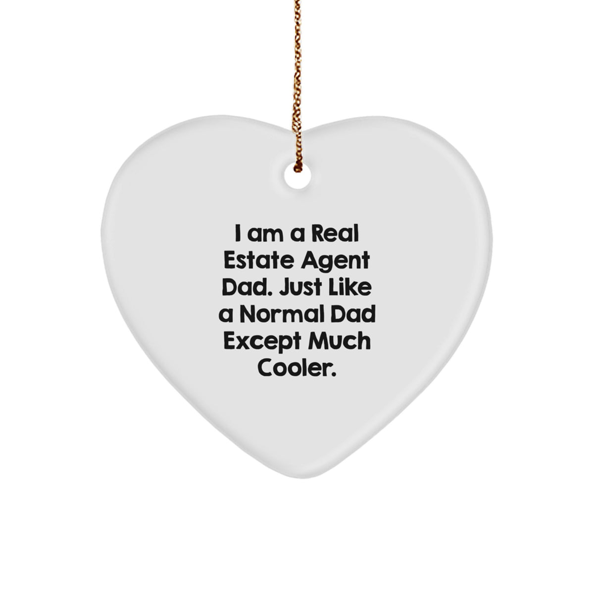 Funny Real Estate Agent Dad Gifts for Men, 'Just Like A Normal Dad Except Much Cooler' Heart Ornament, Christmas Unique Presents for Real Estate Agents - Image 1