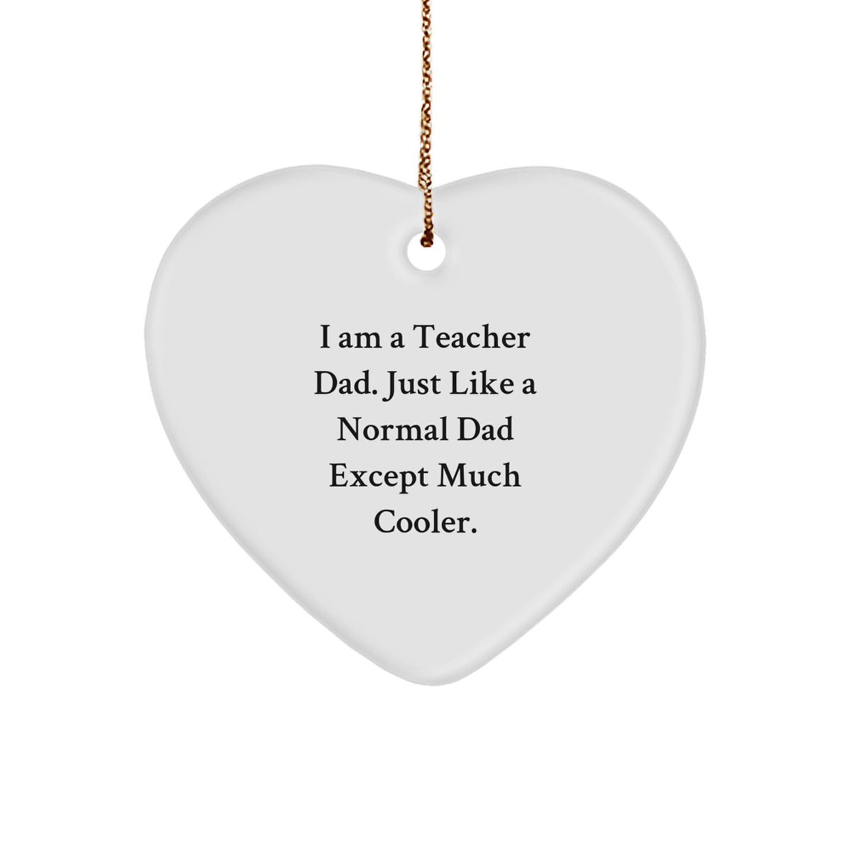 Funny Heart Ornament Gifts for Teacher from Dad, A Christmas Unique Gift Idea for Him - Image 1