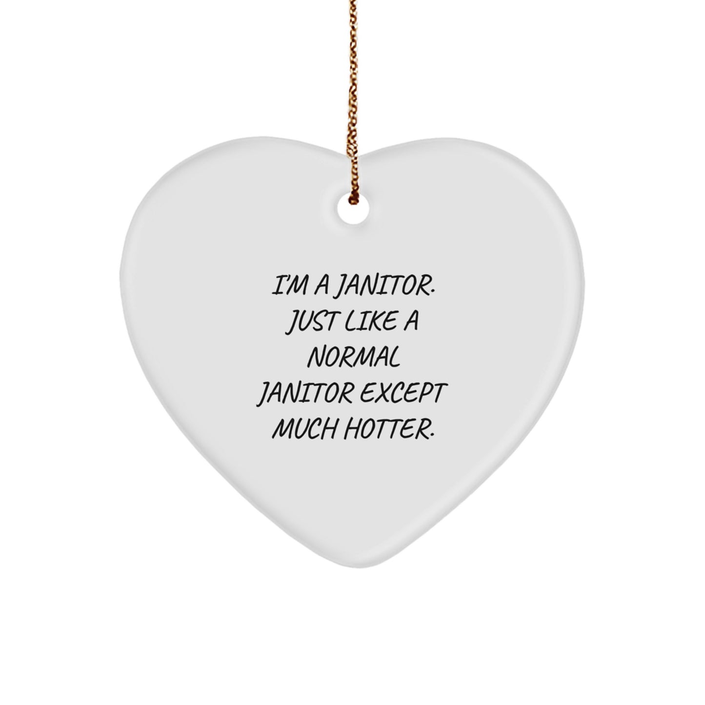 Funny Janitor Gifts, Heart Ornament for Janitors, 'I'm A Janitor' Christmas Unique Gift from Friends - Image 1