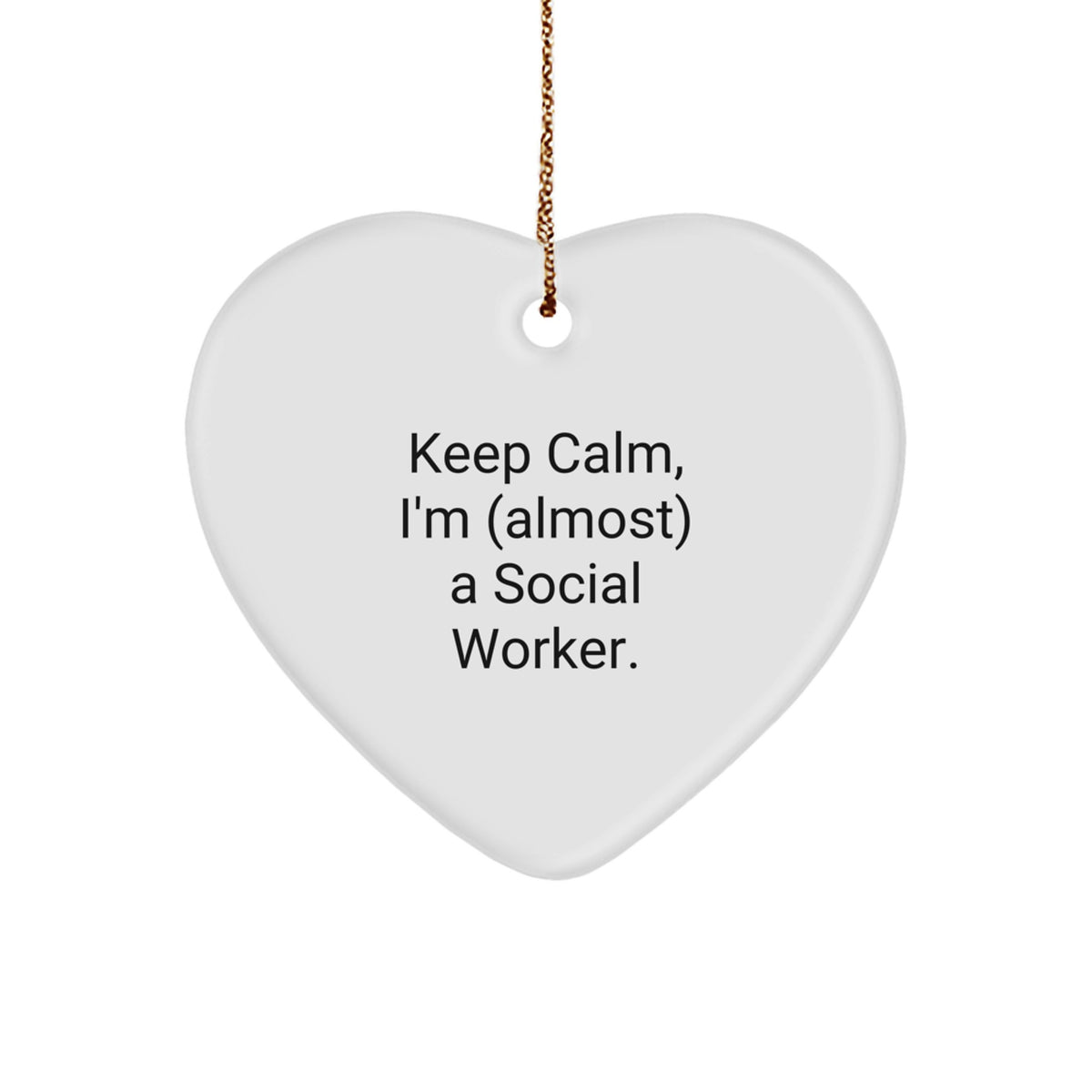 Funny Social Worker Heart Ornament Gifts from Friends to Coworkers for Christmas with 'Keep Calm, I'm (almost) A Social Worker.' Quote - Image 1