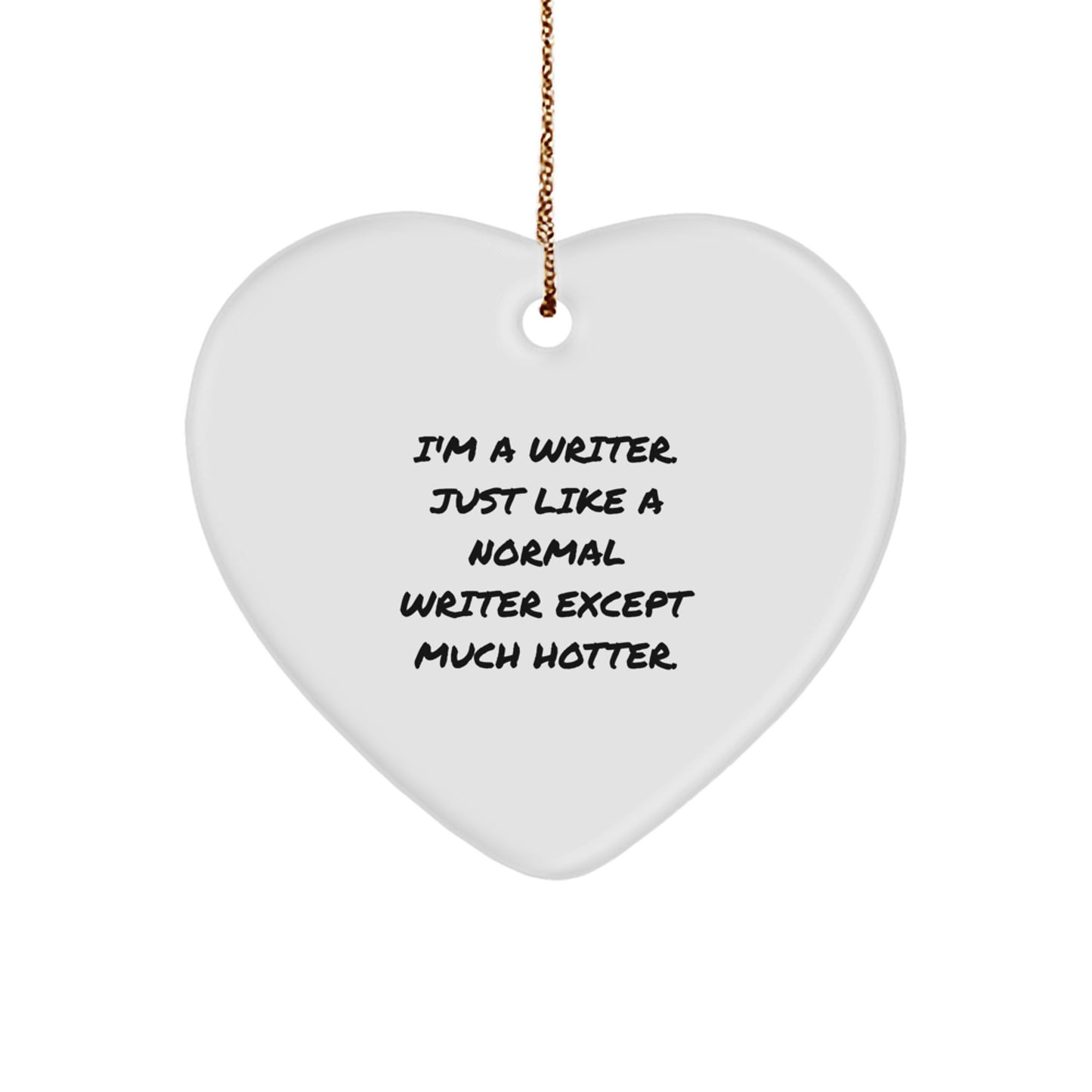 Writer Gifts for Him, Funny Heart Ornament I'm A Writer, Except Much Hotter, Christmas Unique Gifts from Friends to Family - Image 1