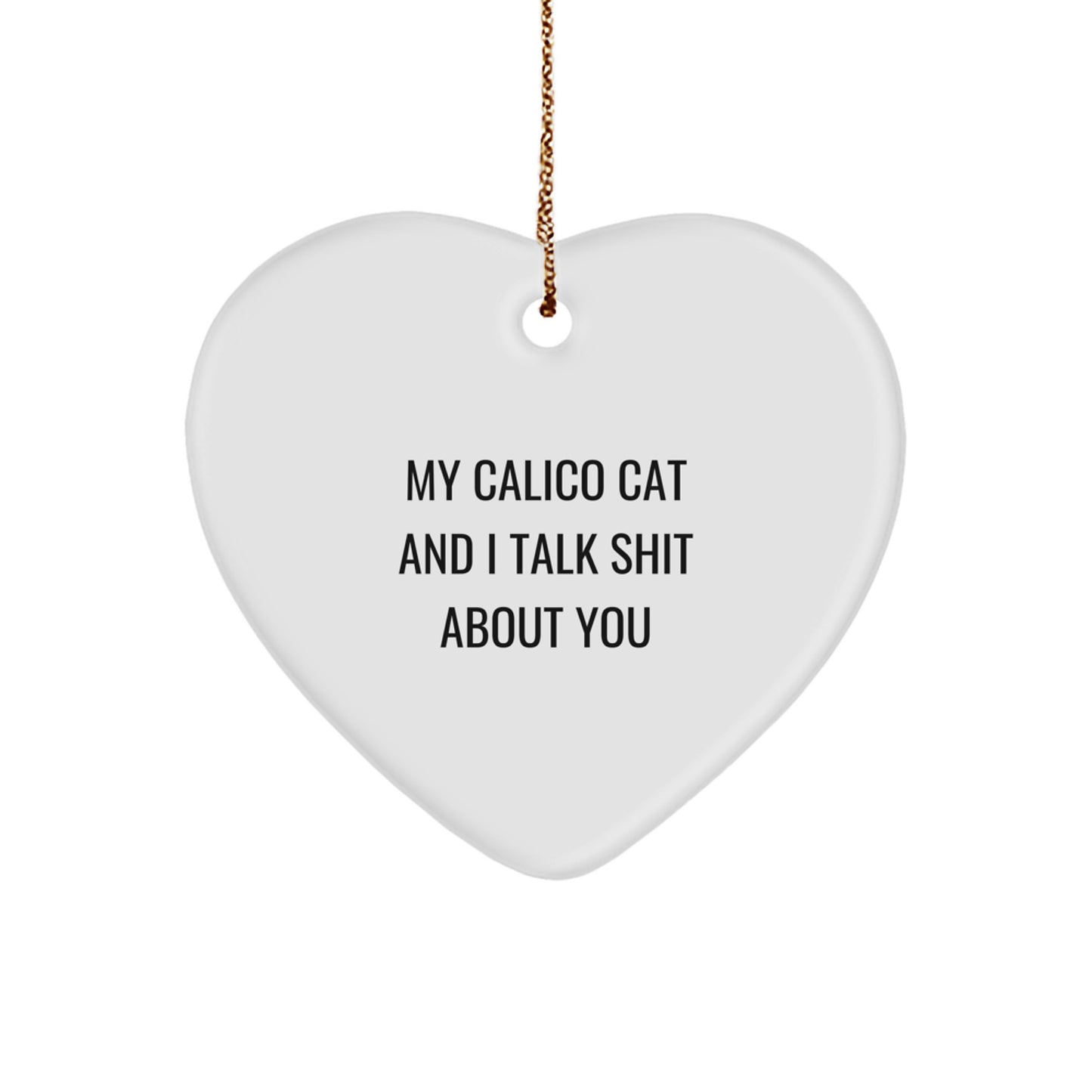 Calico Cat Heart Ornament, Funny Quote Gifts for Calico Cat Lovers, Christmas Unique Gifts from Friends Family to Men Women - Image 1
