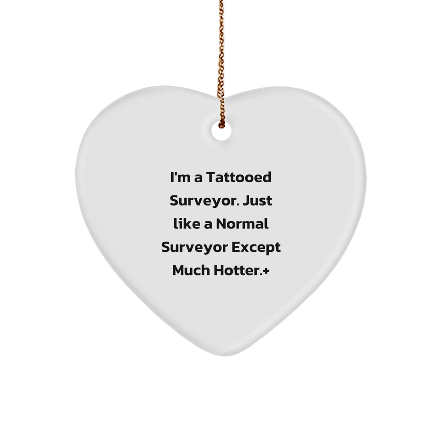 Funny Heart Ornament for Surveyor Friends, Unique Christmas Unique Gifts from Men, for Surveyor Lovers, Heart Shaped Ornament, Tattooed Surveyor Humor - Image 1