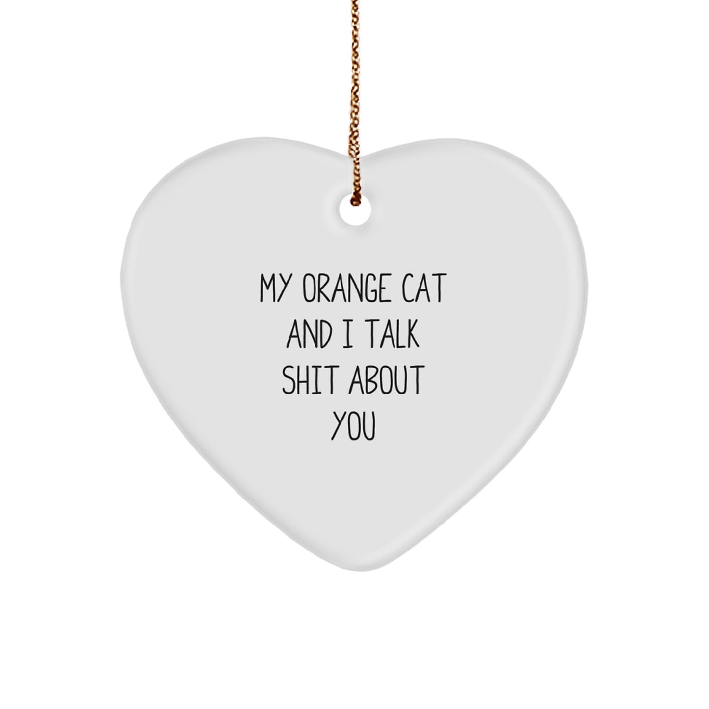 Funny Orange Cat Heart Ornament Gifts for Orange Cat Lovers from Friends and Family - 'My Orange Cat And I Talk Shit About You' Christmas Unique Ornaments - Image 1