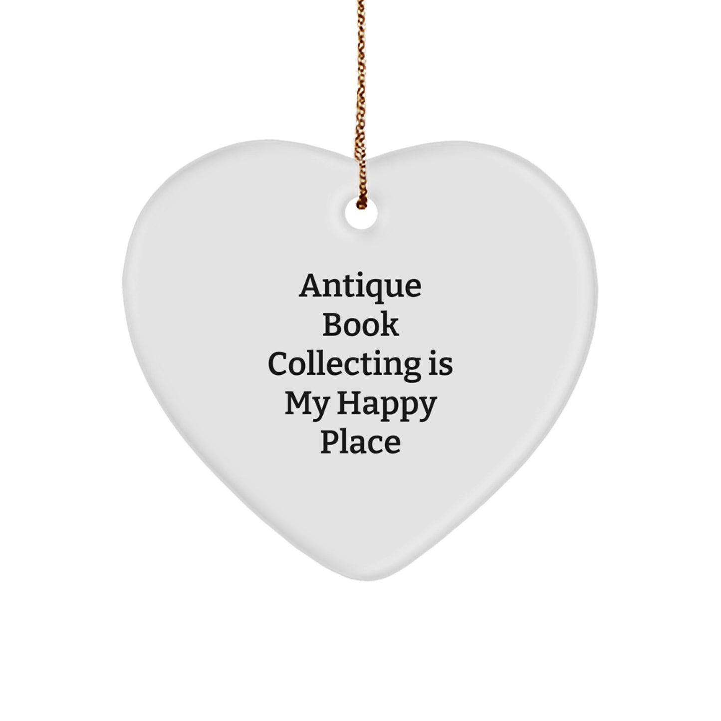 Antique Book Collecting Gifts for Men, Women, Friends, and Family - Heart Ornament for Bookworms - 'Antique Book Collecting Is My Happy Place' - Image 1