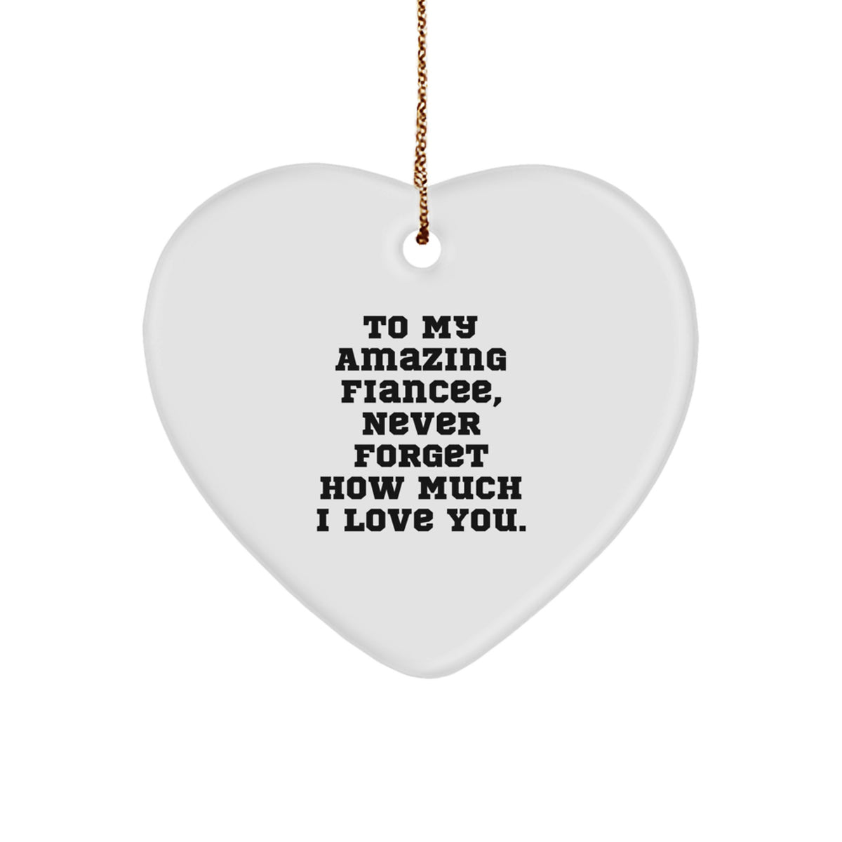 Gifts for Fiancee, Heart Ornament, To My Amazing Fiancee, Never Forget How Much I Love You. | Funny Fiancee Gifts Christmas Unique - Image 1