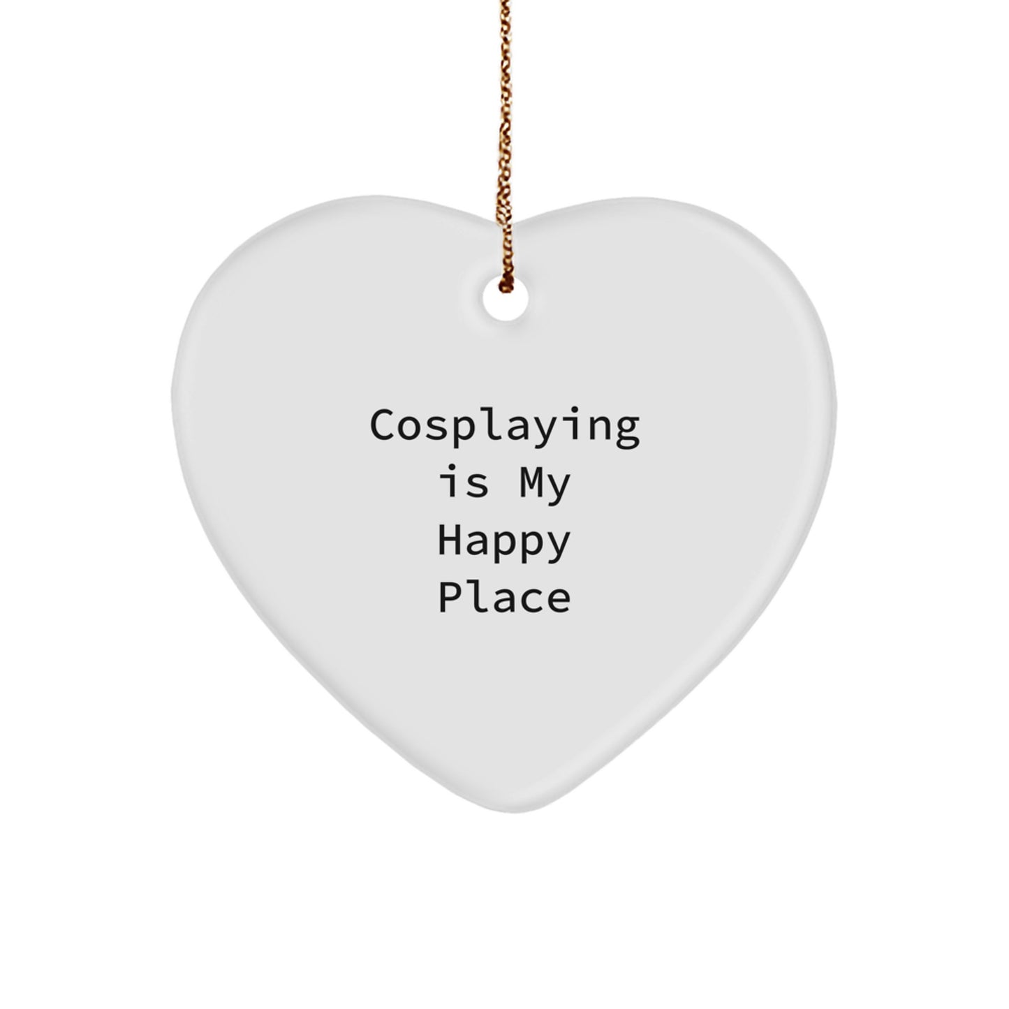 Funny Cosplaying Gifts from Women for Cosplaying Men Heart Ornament, 'Cosplaying Is My Happy Place', Christmas Unique Gifts - Image 1