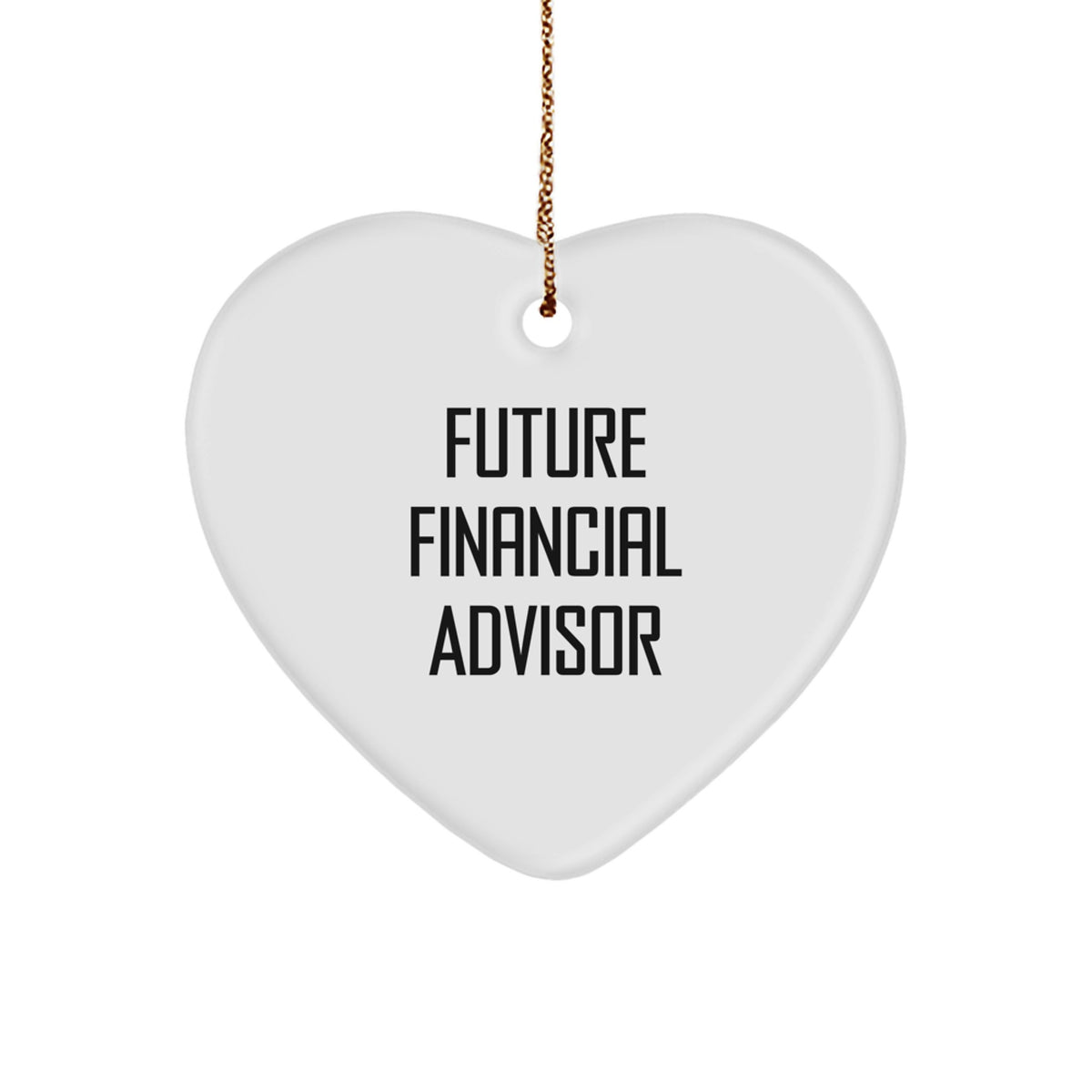 Funny 'Future Financial Advisor' Heart Ornament - White Heart Shaped MDF Gift for Financial Advisor Friends Family Coworkers - Image 1