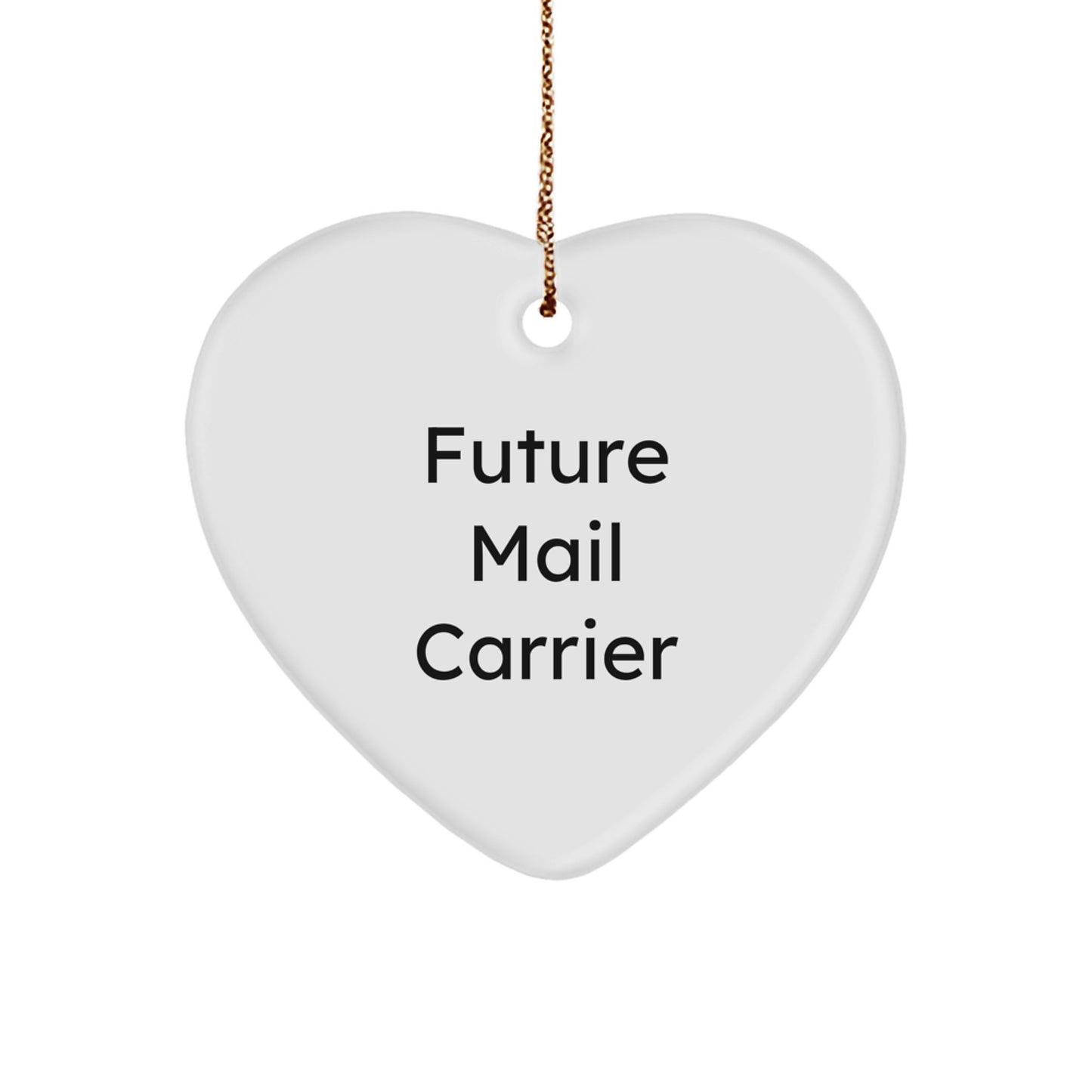 Funny Quote for Future Mail Carrier, Mail Carrier Heart Ornament, Gifts from Family to Mail Carrier, Unique Christmas Unique Gifts for Mail Carrier - Image 1