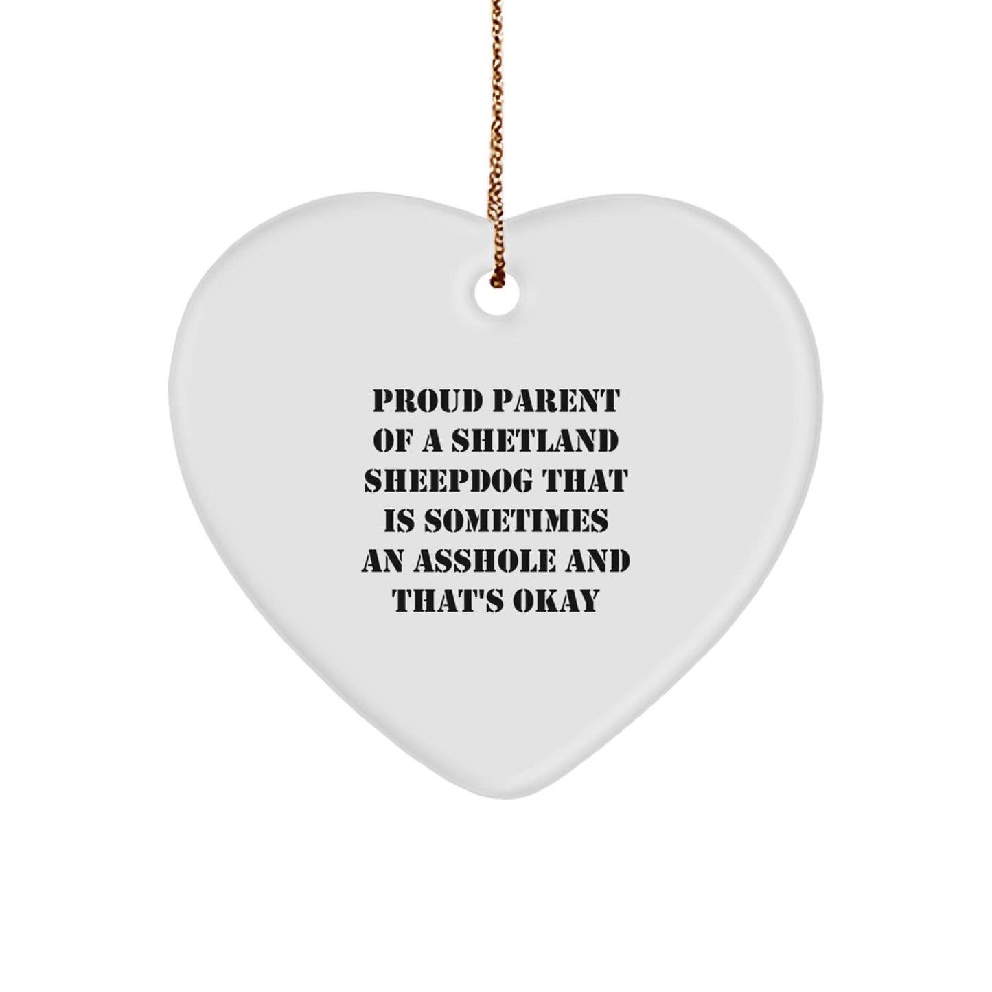 Funny Shetland Sheepdog Gifts for Proud Parents - Heart Ornament with Inspirational Quote, Gifts from Family to Friends during Christmas - Image 1