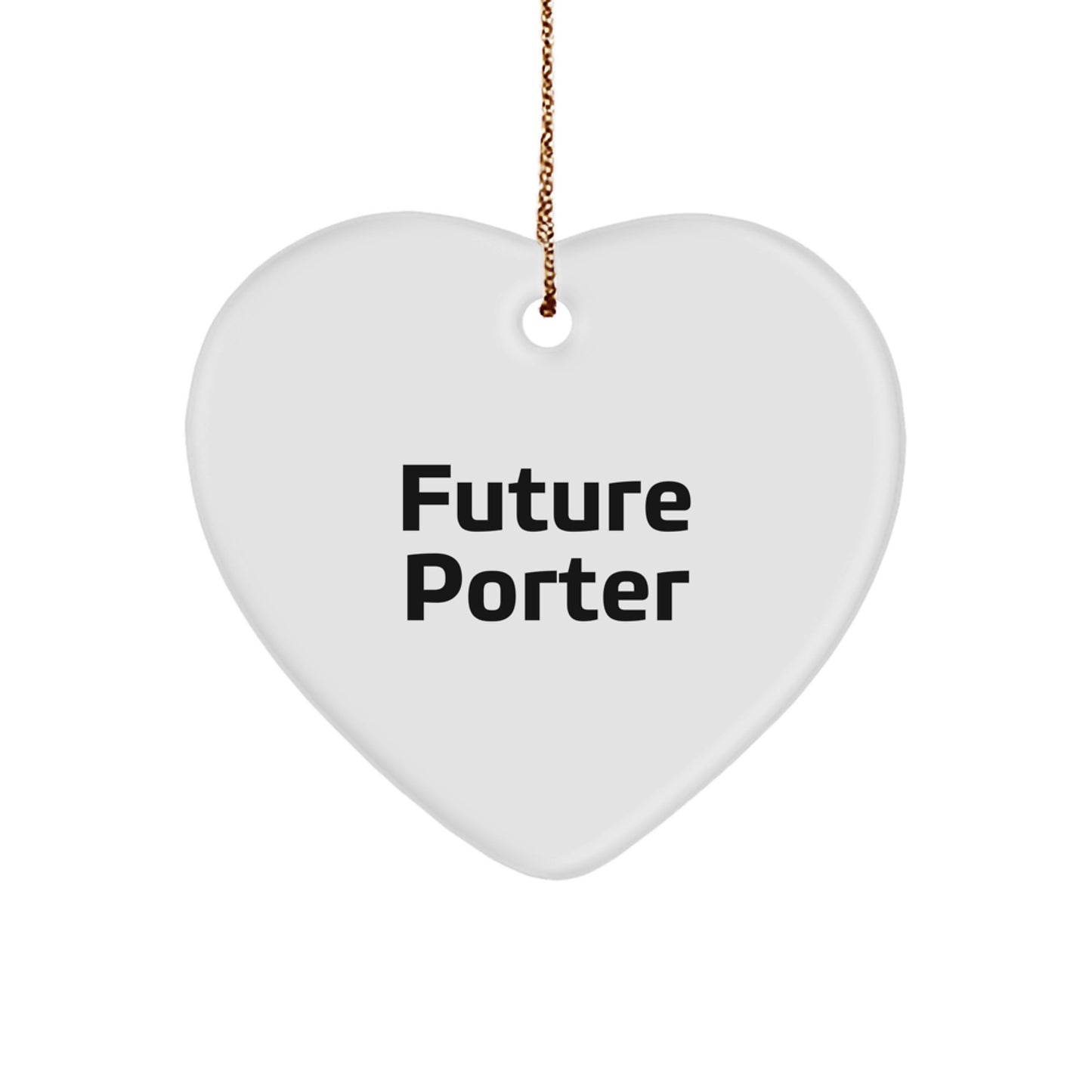 Unique Gifts for Porter, Funny Future Porter Heart Ornament, Christmas Memorable Presents for Porter, Porter Friends - Image 1