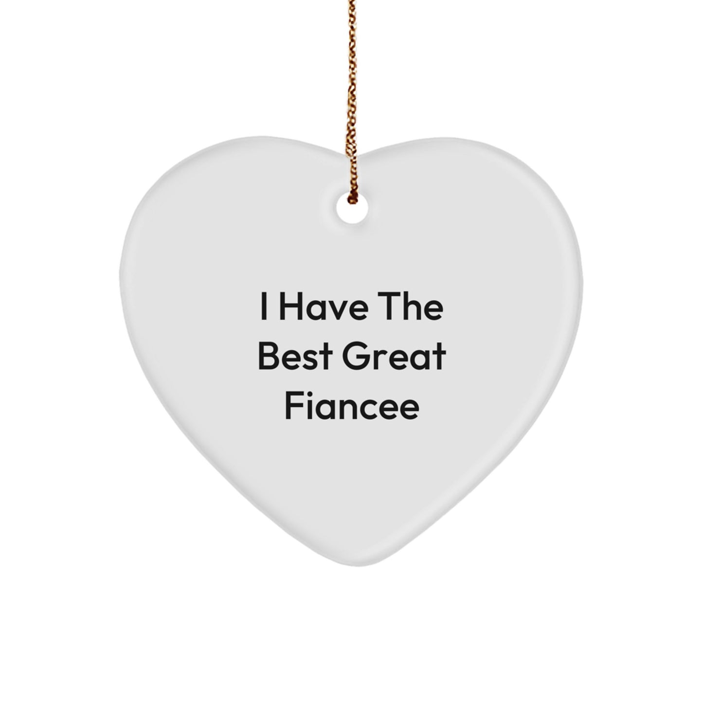 Funny Fiancee Love Gift From Men to Women, Heart Ornament for Fiancee, I Have The Best Great Fiancee Christmas Unique Gifts - Image 1