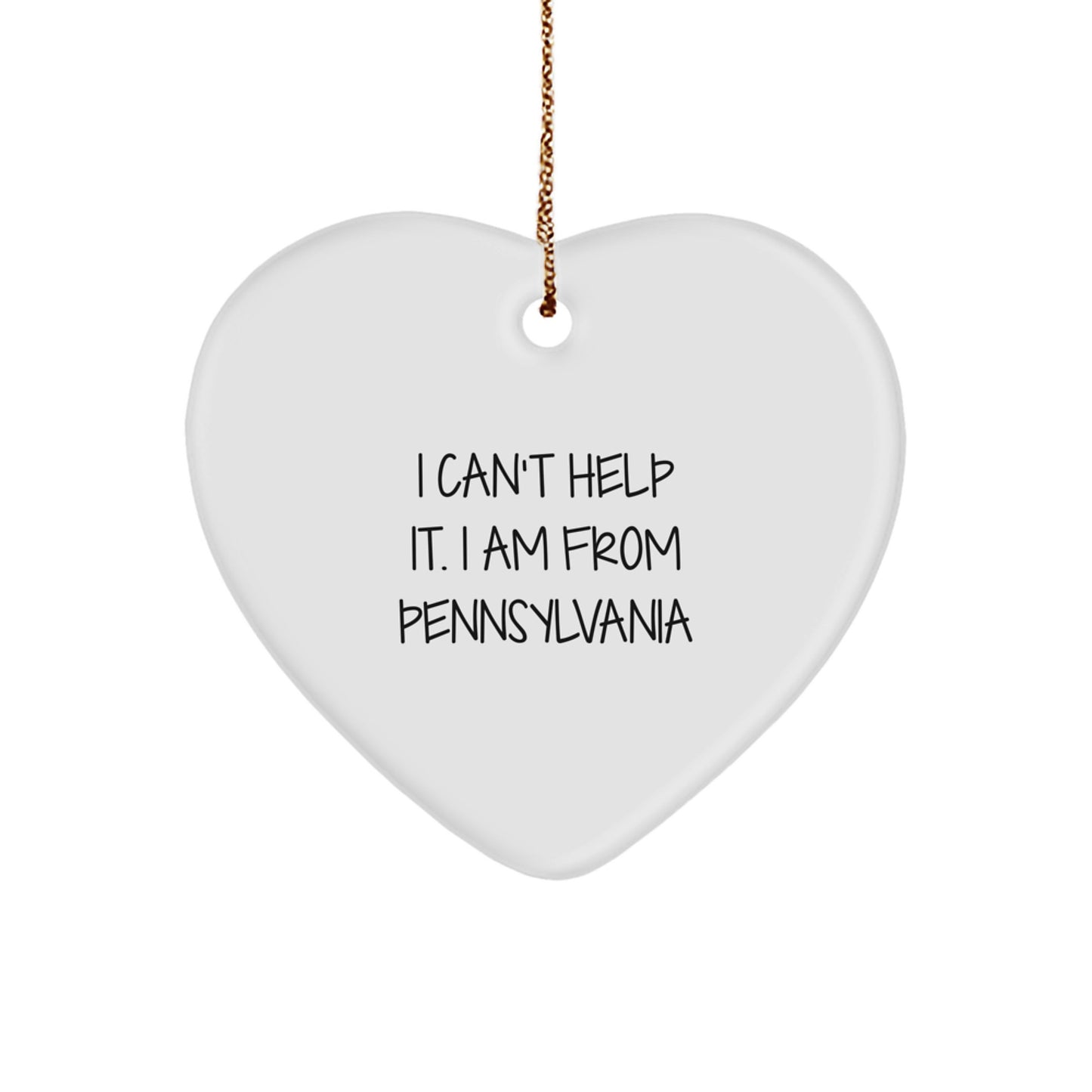 Proudly From 'I Can't Help It. I Am From Pennsylvania' Heart Ornament Gifts for Pennsylvania Lovers, Funny Quote Heart Shaped Decorations for Christmas Unique Gifts from Friends - Image 1