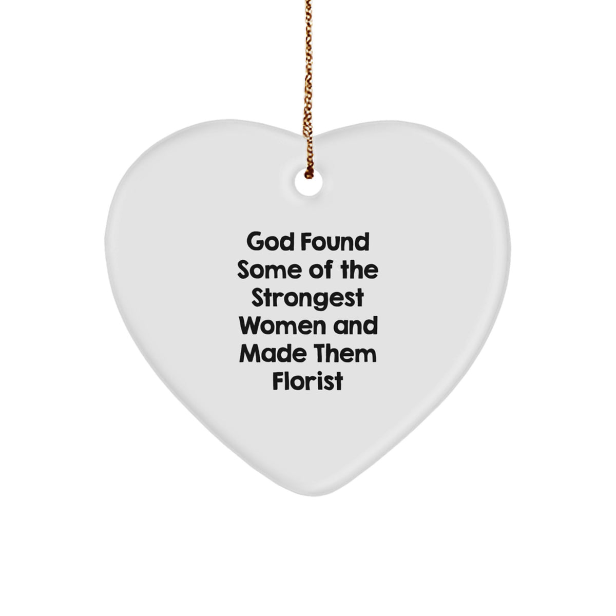 Funny Inspirational Gifts from Women to Florist on Christmas Unique Heart Ornament - Image 1