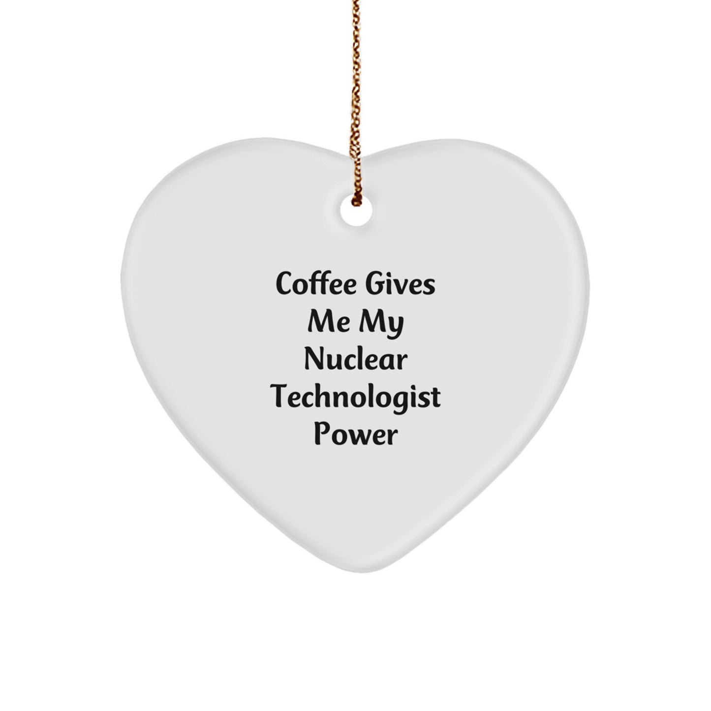 Funny Nuclear Technologist Gifts from Friends - Christmas Unique Heart Ornament for Nuclear Technologist Power - Coffee Lovers Heart Shaped - Image 1