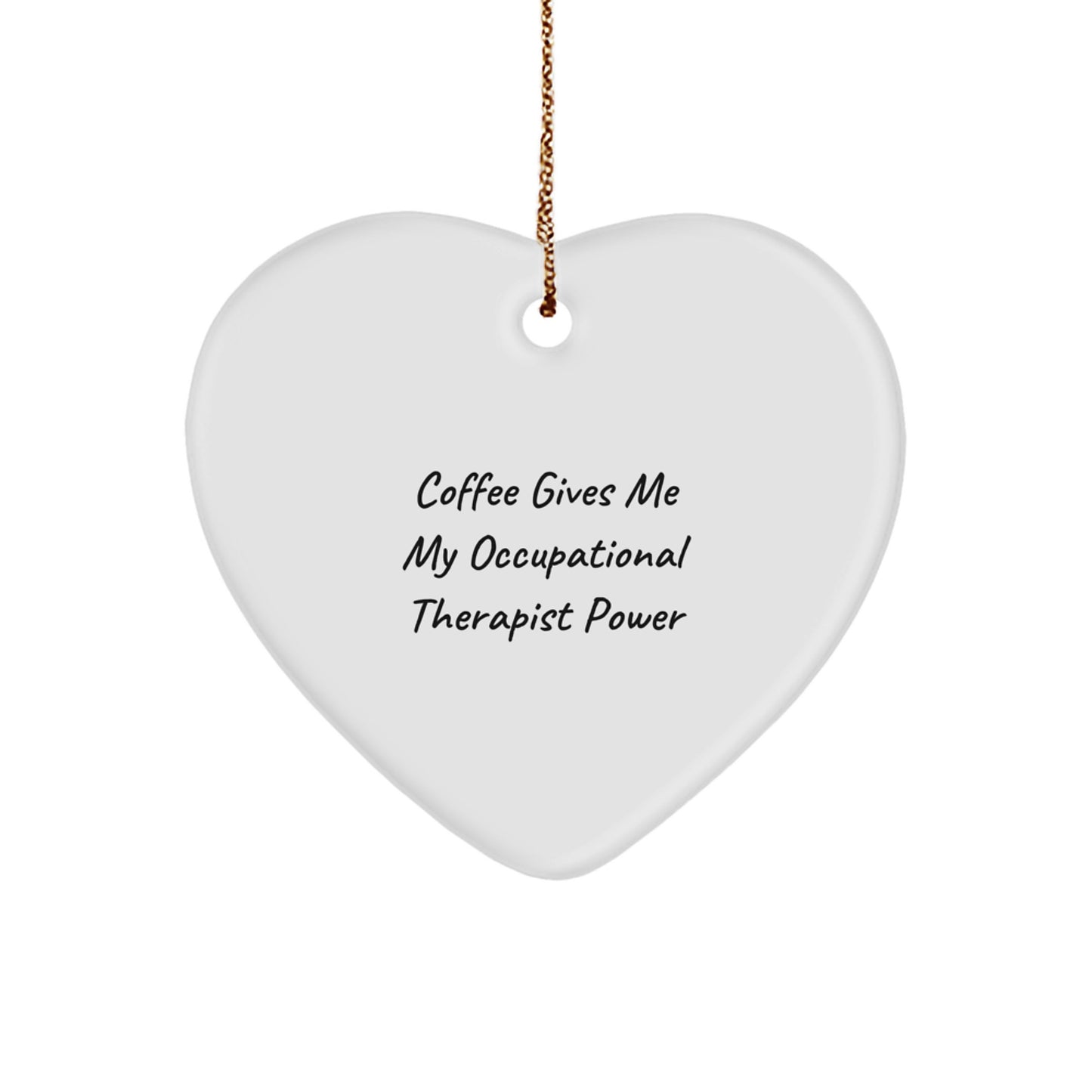 Occupational Therapist Heart Ornament Gifts from Friends, Unique Christmas Decorations for Occupational Therapist, Funny Quote 'Coffee Gives Me My Occupational Therapist Power' - Image 1