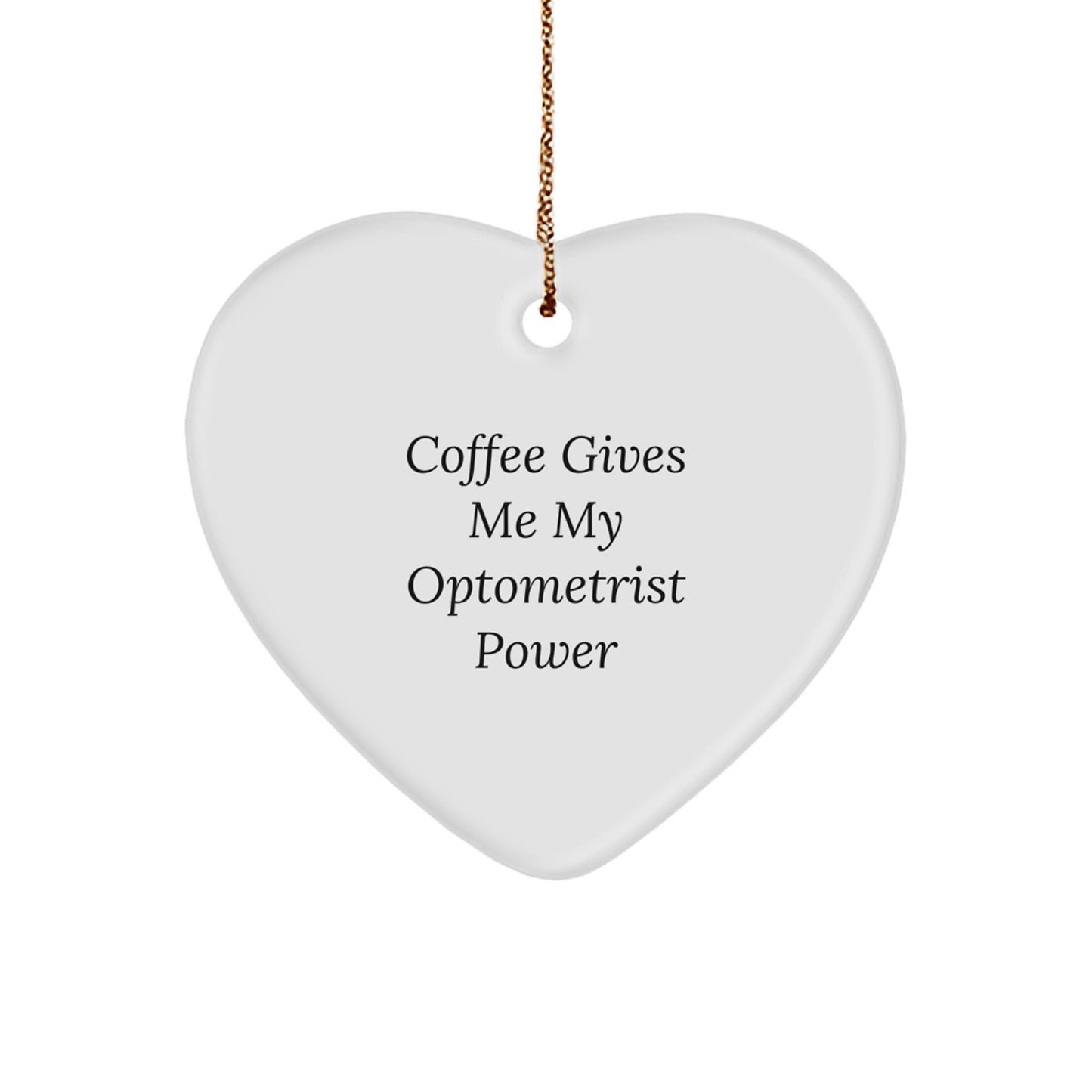 Funny Optometrist Gifts from Friends Unique Heart Ornament for Christmas - 'Coffee Gives Me My Optometrist Power' - Image 1