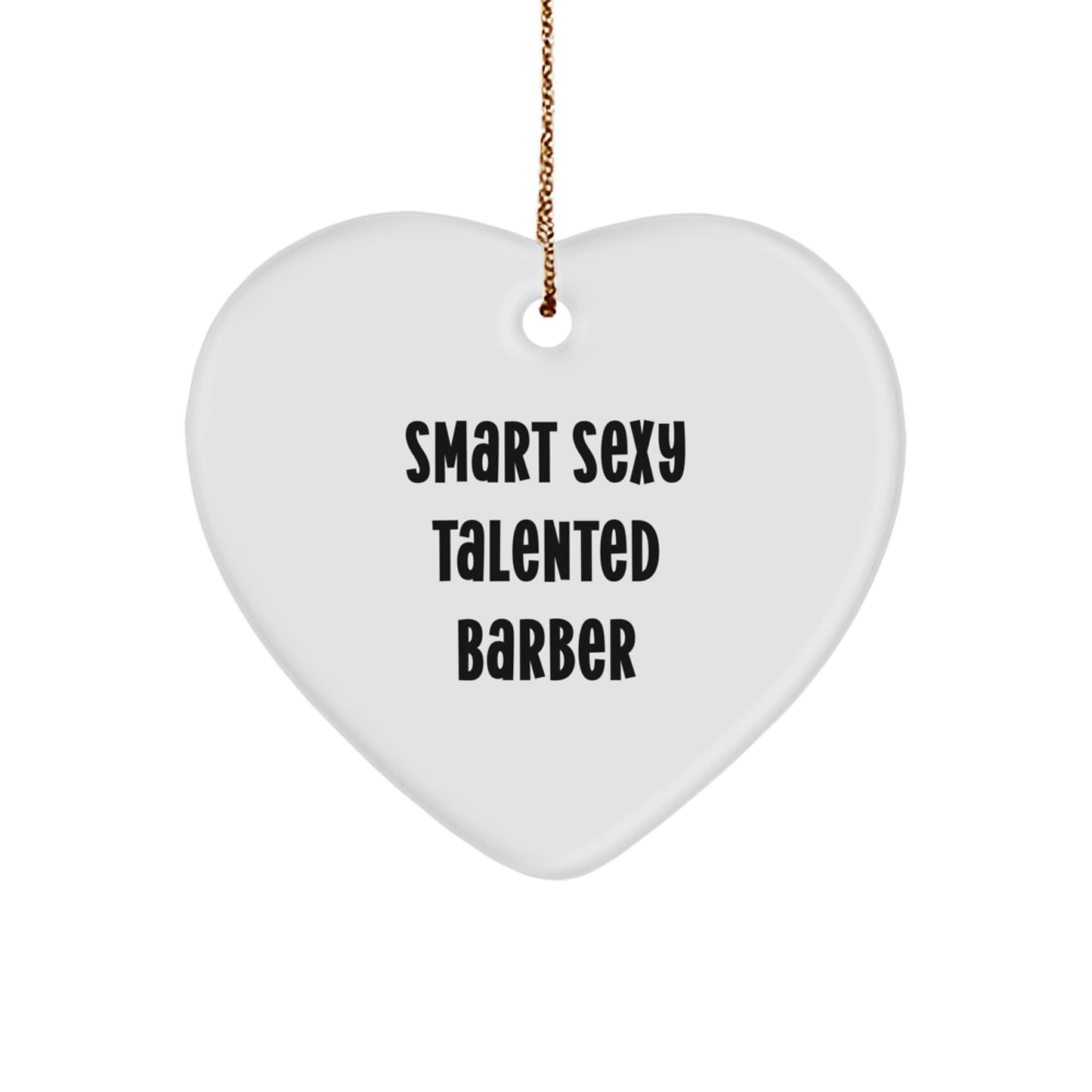 Gifts from Men - Funny Smart Sexy Talented Barber Heart Ornament for Christmas Unique Gifts, Ideal Barber Gifts for Men, Beautiful Heart Shaped MDF with Sublimation Finish - Image 1