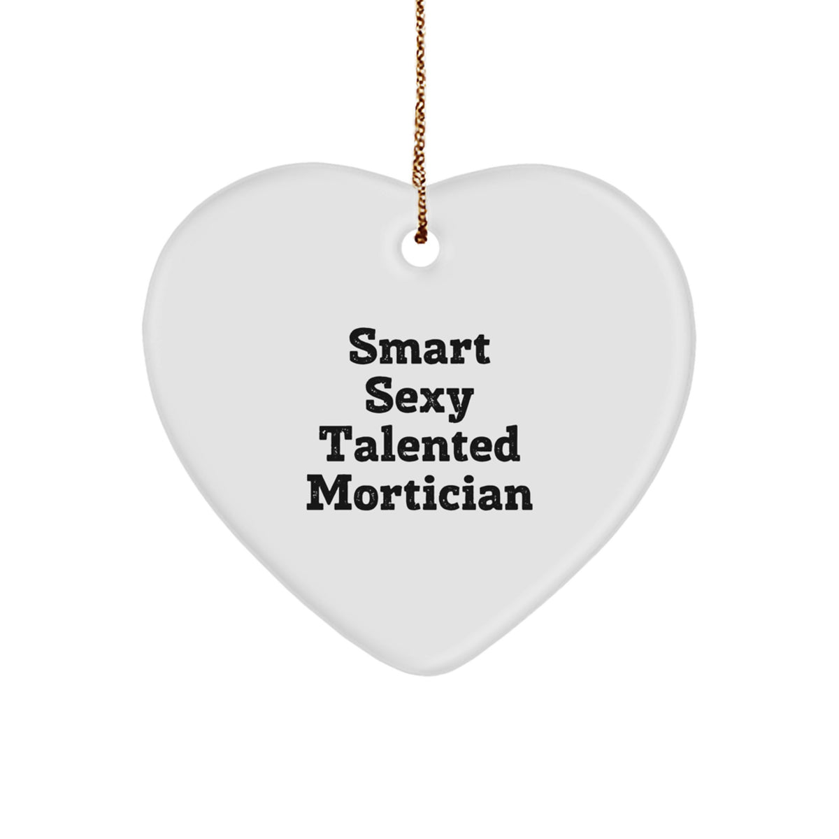 Funny Mortician Gifts from Friends, Smart Sexy Talented Heart Ornament for Mortician, Christmas Unique Gifts for Women - Image 1