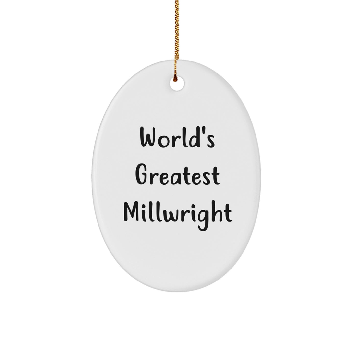 Funny Millwright Gifts from Friends, World's Greatest Millwright Oval Ornament for Christmas Unique Gifts, Funny Millwright - Image 1