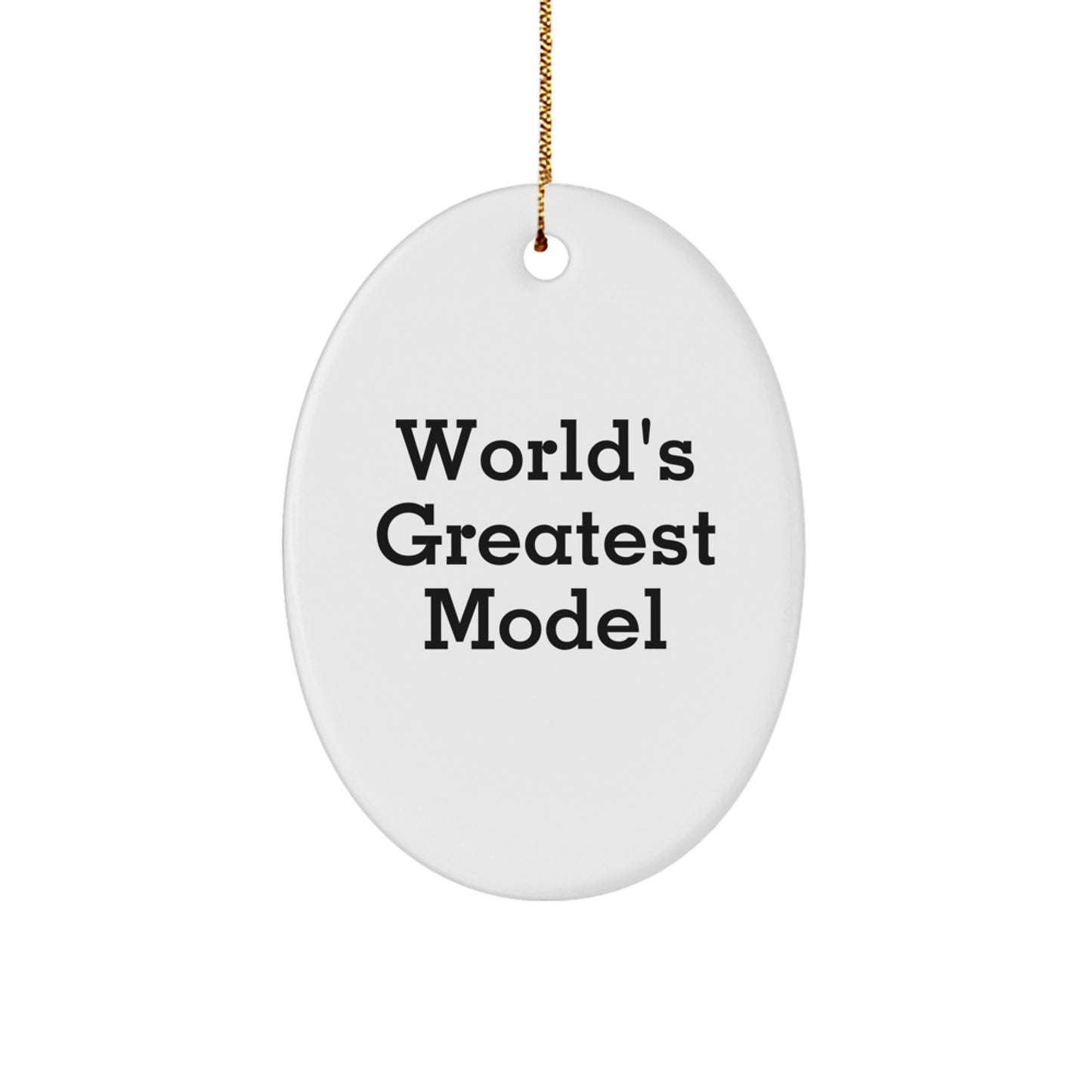 Funny Model Gifts from Men - World's Greatest Model Oval Ornament, White, Made in USA for Model Enthusiasts Christmas Unique Gifts for Friends and Family - Image 1