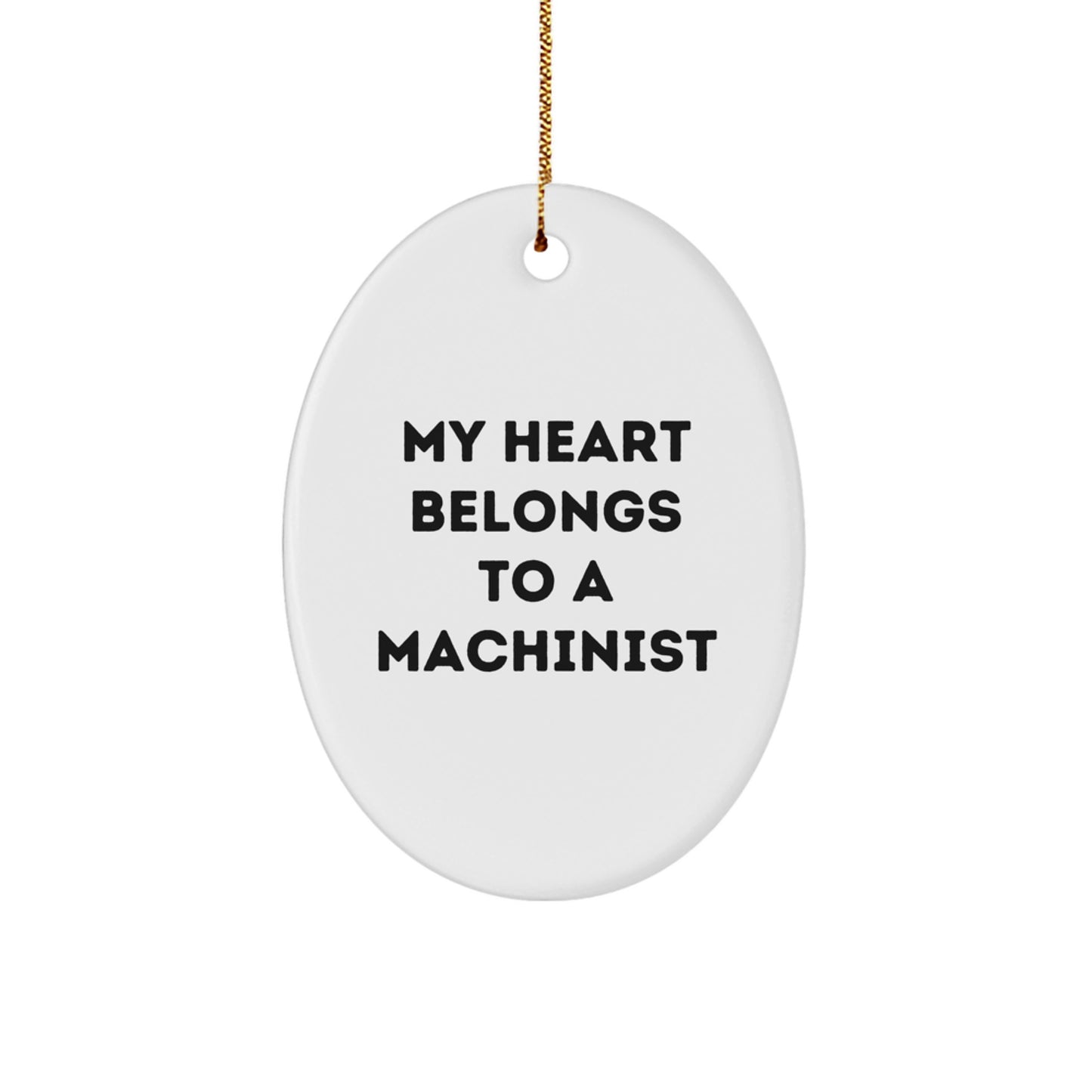Funny Machinist Oval Ornament Gifts for Men from Family, Oval Machinist Christmas Unique Ornament My Heart Belongs To A Machinist - Image 1