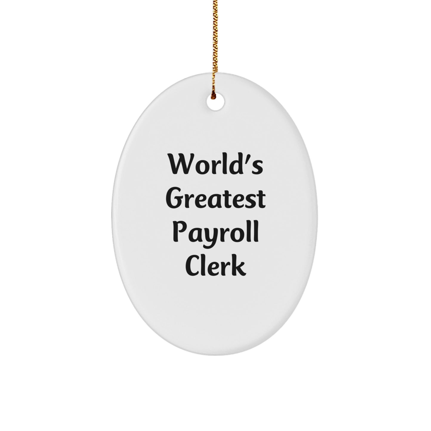 Funny Payroll Clerk Gifts for Men, 'World's Greatest Payroll Clerk' Oval Ornament, Christmas Unique Gifts from Men - Image 1