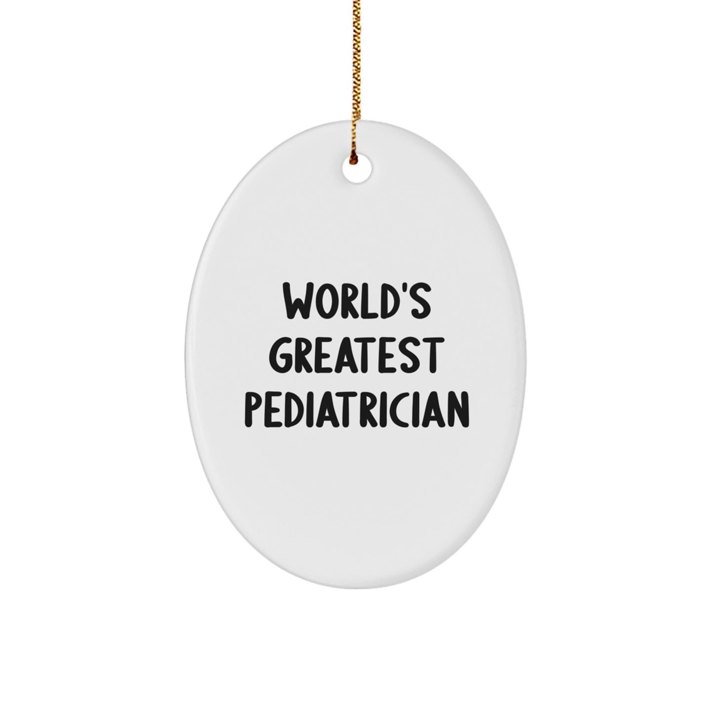 Funny 'World's Greatest Pediatrician' Oval Ornament Gifts for Pediatrician Friends and Family by Family Members - Image 1