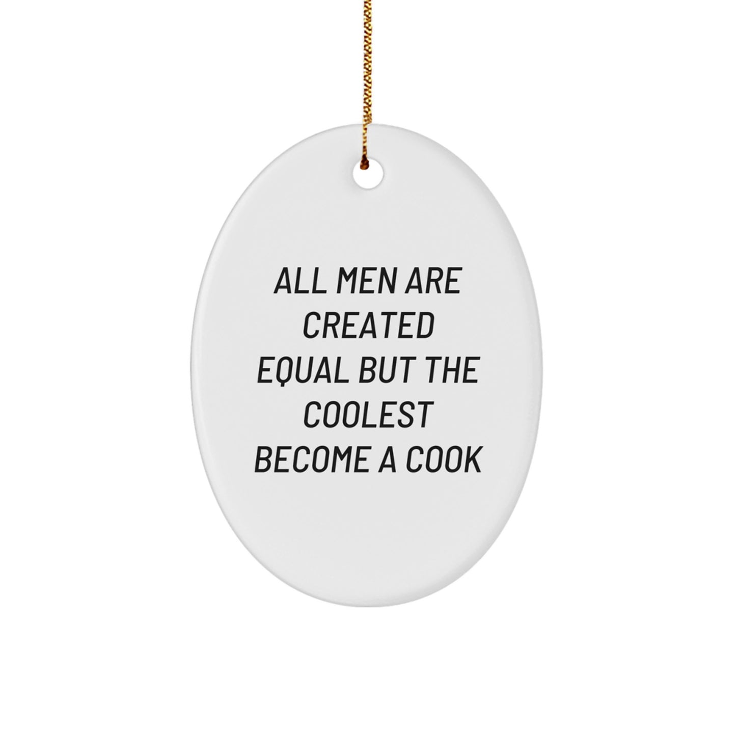 Funny Cook Gifts for Men Oval Ornament All Men Are Created Equal But The Coolest Become A Cook, Unique Gifts for Him, Christmas Ornaments for Cook - Image 1