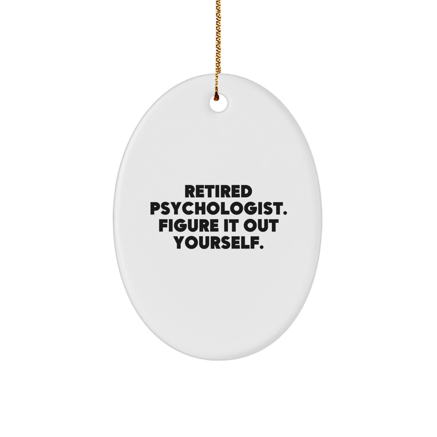 Funny Psychologist Gifts from Family for Men, Oval Ornament, Retired Psychologist Figure It Out Yourself, Christmas Unique Decorations - Image 1