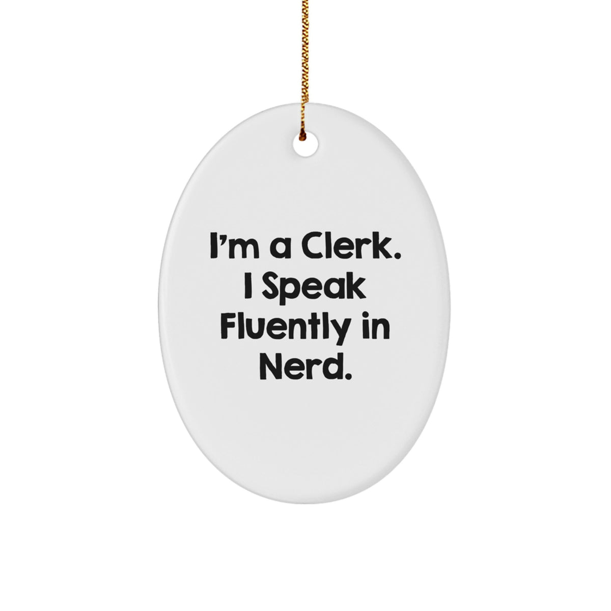 Funny Clerk Quote Oval Ornament, Gifts from Friends to Clerk, Clerk Christmas Unique Ornaments, Oval Ornament Gifts for Men Women Coworkers - Image 1
