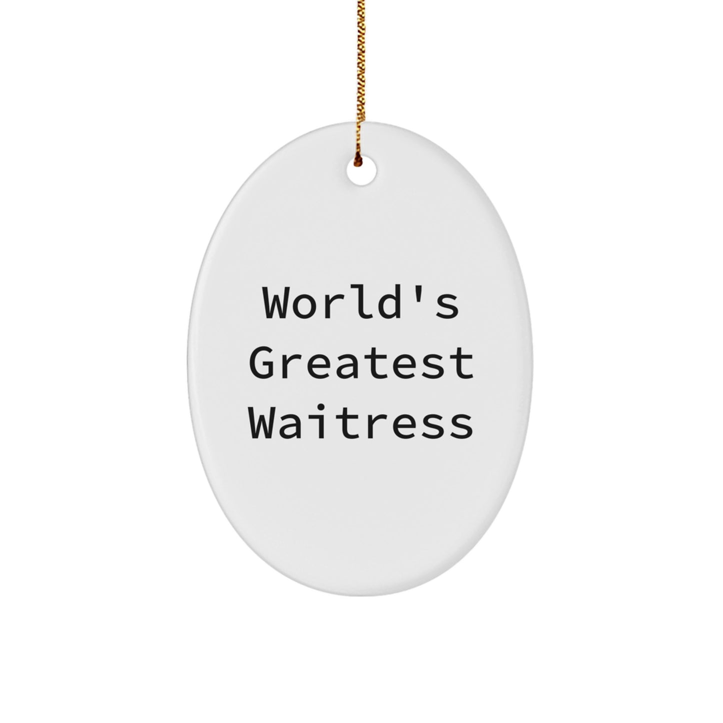 Funny World's Greatest Waitress Oval Ornament Gift for Waitress Friends, Christmas Unique Gifts from Family, Friends or Coworkers - Image 1