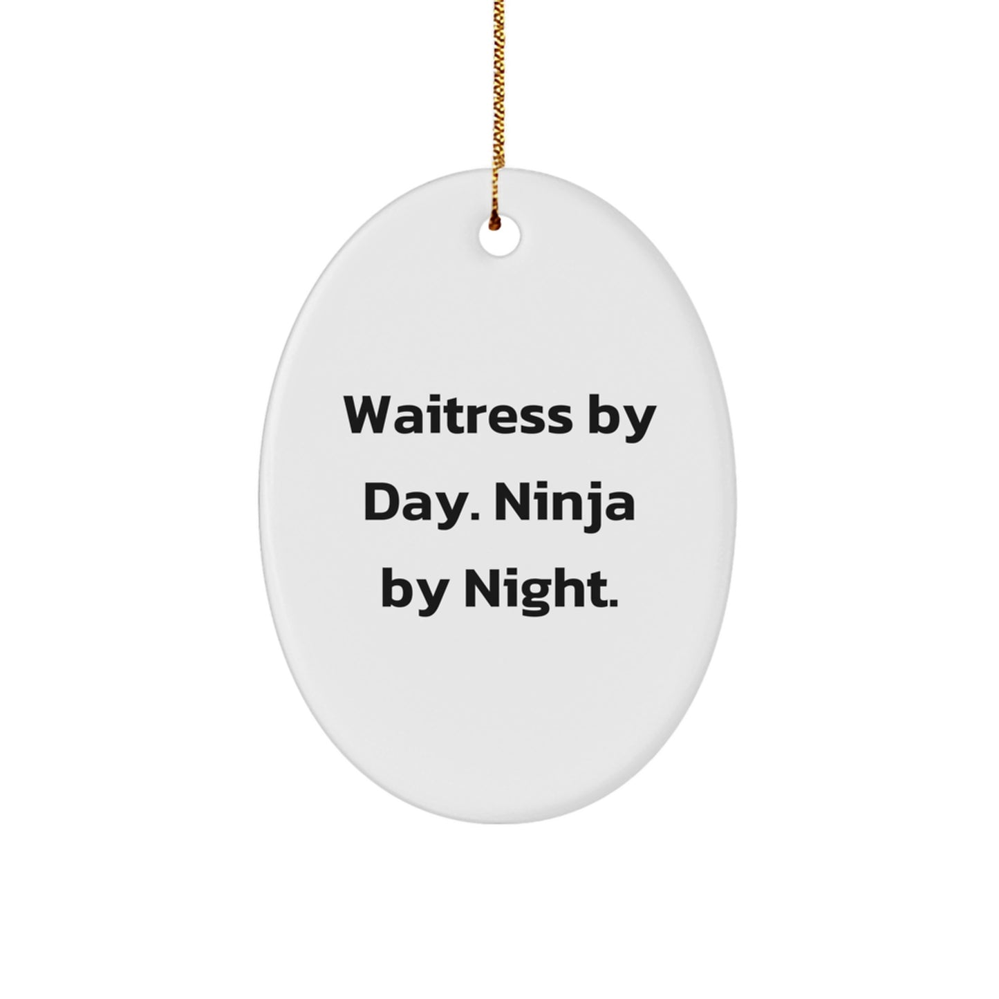 Funny Waitress Gifts from Friends for Christmas Unique Oval Ornament By Day. Ninja By Night. - Image 1