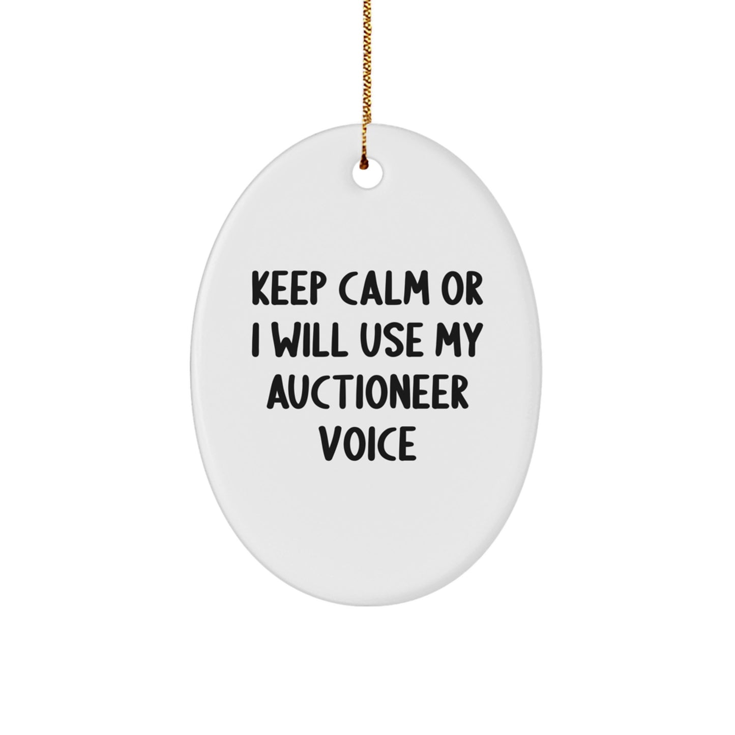 Funny Auctioneer Gifts from Men to Friends - Oval Ornament Keep Calm Or I Will Use My Auctioneer Voice - Christmas Unique Gifts for Auctioneer - Image 1
