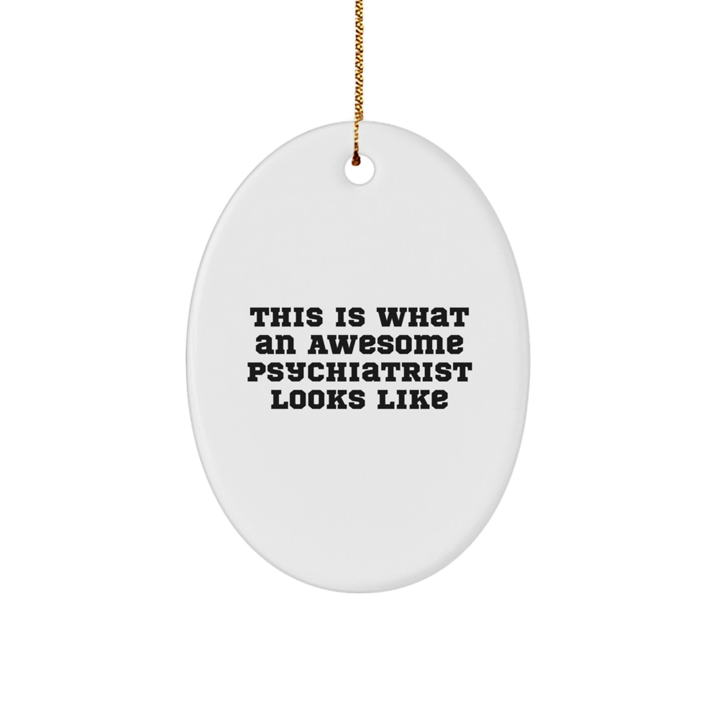Funny Psychiatrist Gifts from Friends - Oval Ornament for Christmas Unique Presents - Image 1