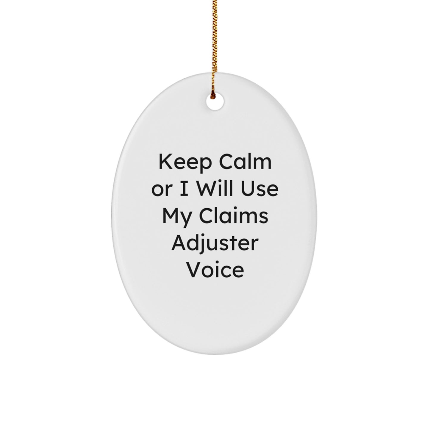 Funny Claims Adjuster Oval Ornament, Gifts for Him from Friends and Family, Keep Calm or I Will Use My Claims Adjuster Voice Christmas Decoration - Image 1