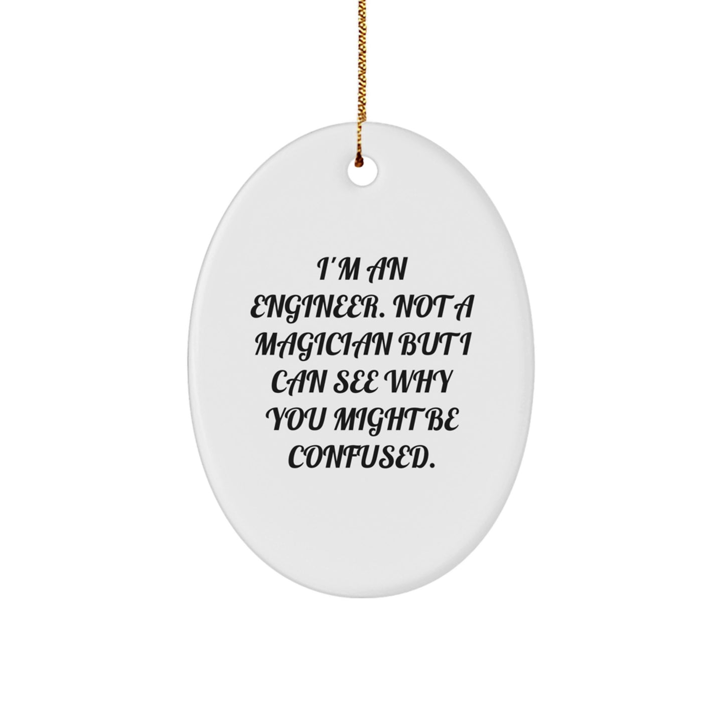 Funny Engineer Gifts from Friends for Men - Christmas Unique Oval Ornament - Engineer Humor Gift - Image 1
