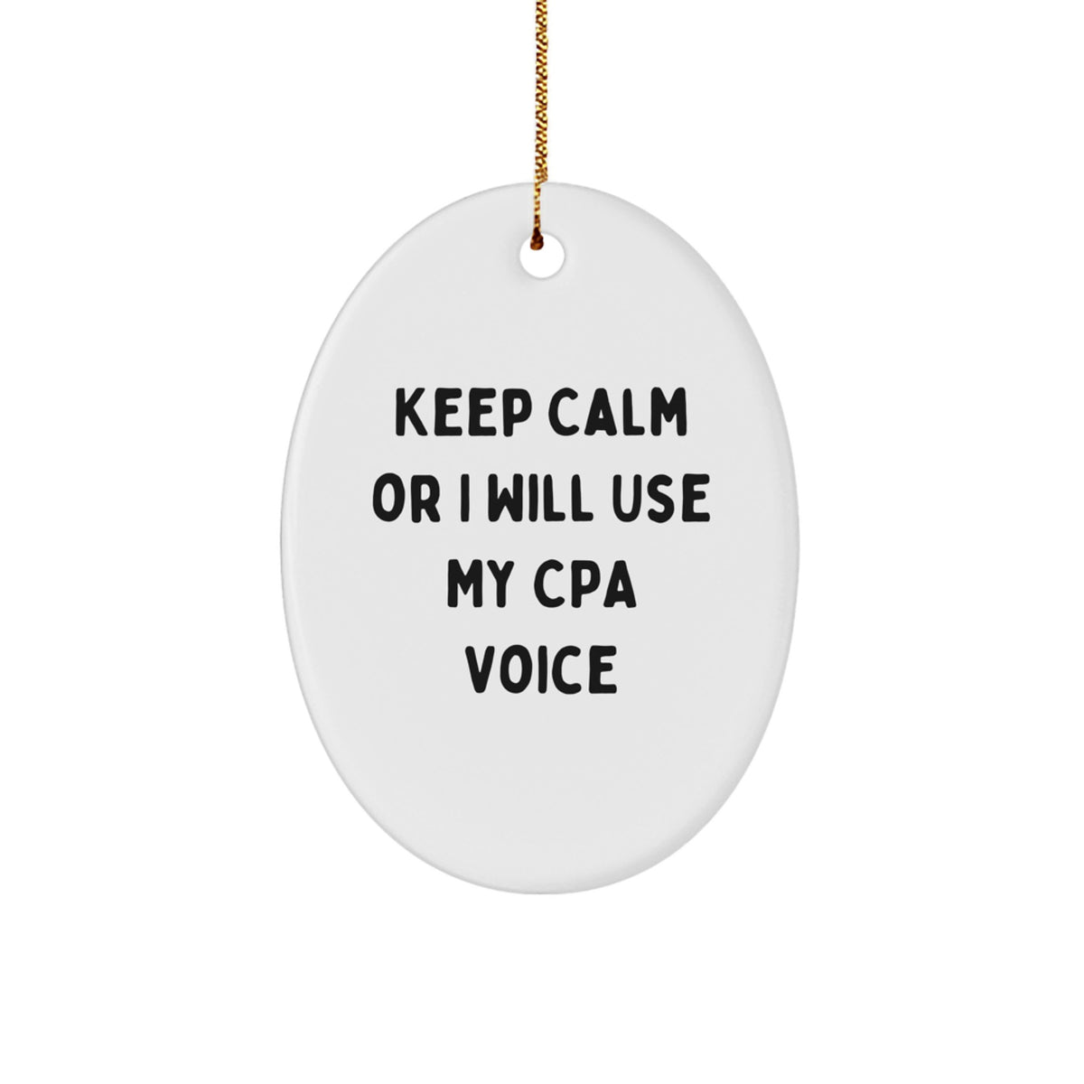 Funny CPA Gifts from Friends and Family, Oval Ornament 'Keep Calm Or I Will Use My Cpa Voice', Christmas Unique Presents for CPA Men and Women - Image 1